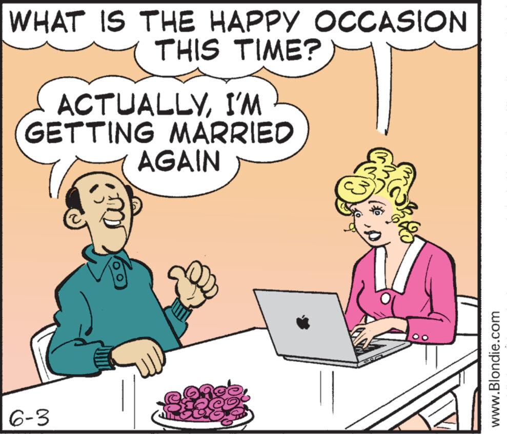 Gesture OCR: 6-3 WHAT IS THE HAPPY OCCASION THIS TIME? ACTUALLYI'M GETTING MARRIED AGAIN www.Blondie.com 6-3 WHAT IS THE HAPPY OCCASION THIS TIME ? ACTUALLYI'M GETTING MARRIED AGAIN www.Blondie.com