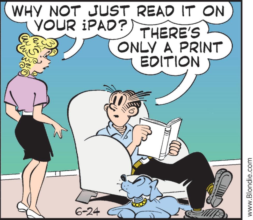 Happy OCR: WHY NOT JUST READ IT ON YOUR iPAD?) THERE'S ONLY A PRINT EDITION 6-24 www.Blondie.com WHY NOT JUST READ IT ON YOUR iPAD ? ) THERE'S ONLY A PRINT EDITION 6-24 www.Blondie.com
