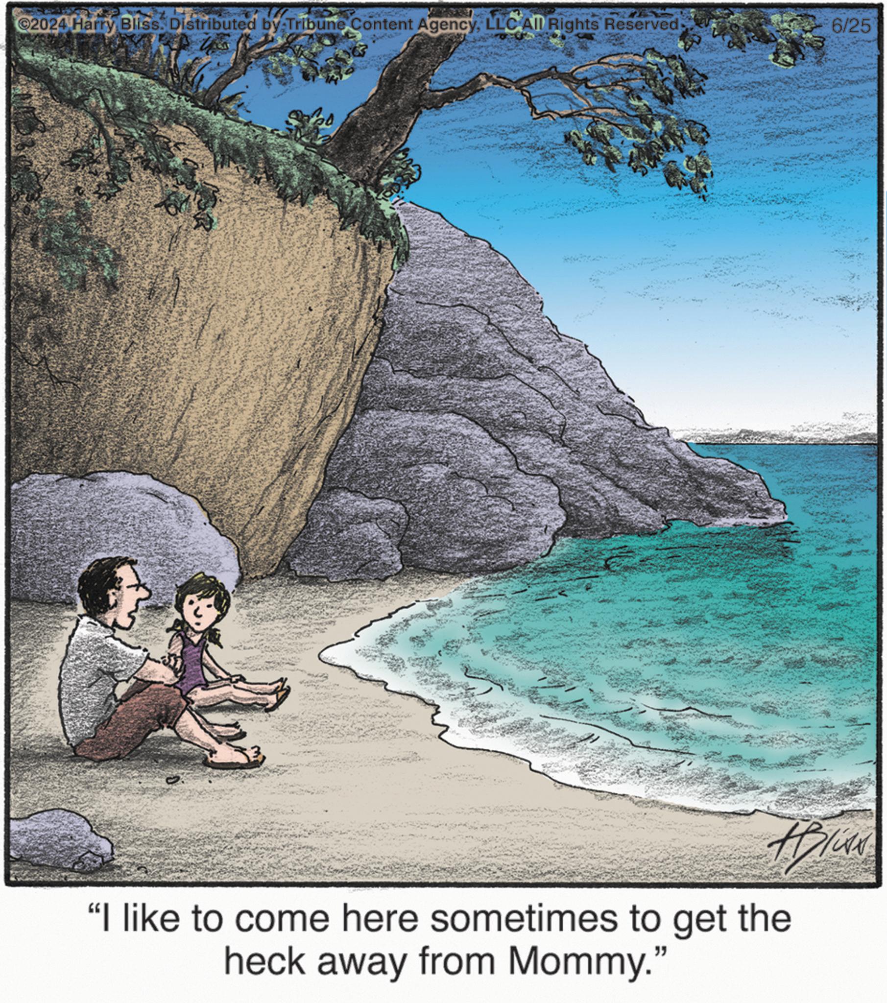 Art OCR: ©2024 Harry Bliss. Distributed by Tribune Content AgencyLLC All Rights Reserved 6/25 "I like to come here sometimes to get the heck away from Mommy." © 2024 Harry Bliss . Distributed by Tribune Content AgencyLLC All Rights Reserved 6/25 " I like to come here sometimes to get the heck away from Mommy . "