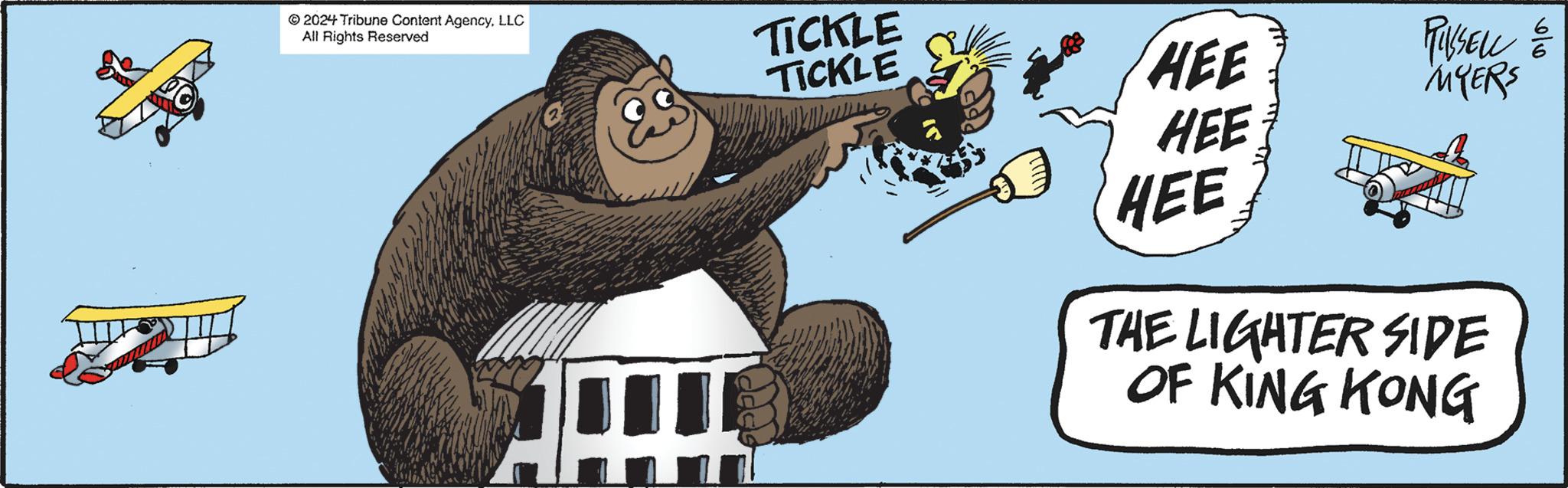 Terrestrial animal OCR: 2024 Tribune Content AgencyLLC All Rights Reserved TICKLE TICKLE HEE PUSSELL = MYERS HEE HEE THE LIGHTER SIDE OF KING KONG 2024 Tribune Content AgencyLLC All Rights Reserved TICKLE TICKLE HEE PUSSELL = MYERS HEE HEE THE LIGHTER SIDE OF KING KONG
