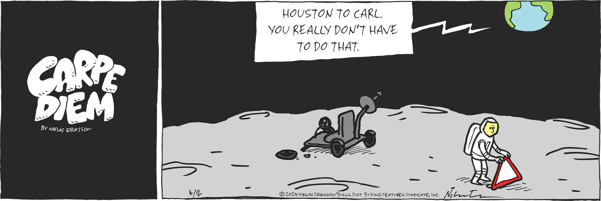 Graphics OCR: CARPE DIEM BY NIKLAS ERIKSSON HOUSTON TO CARL. YOU REALLY DON'T HAVE TO DO THAT. 6/2 2024 NIKLAS ERIKSSON/BULLSINC. Nimeta CARPE DIEM BY NIKLAS ERIKSSON HOUSTON TO CARL . YOU REALLY DON'T HAVE TO DO THAT . 6/2 2024 NIKLAS ERIKSSON / BULLSDIST . BY KING FEATURES SYNDICATEINC . Nimeta