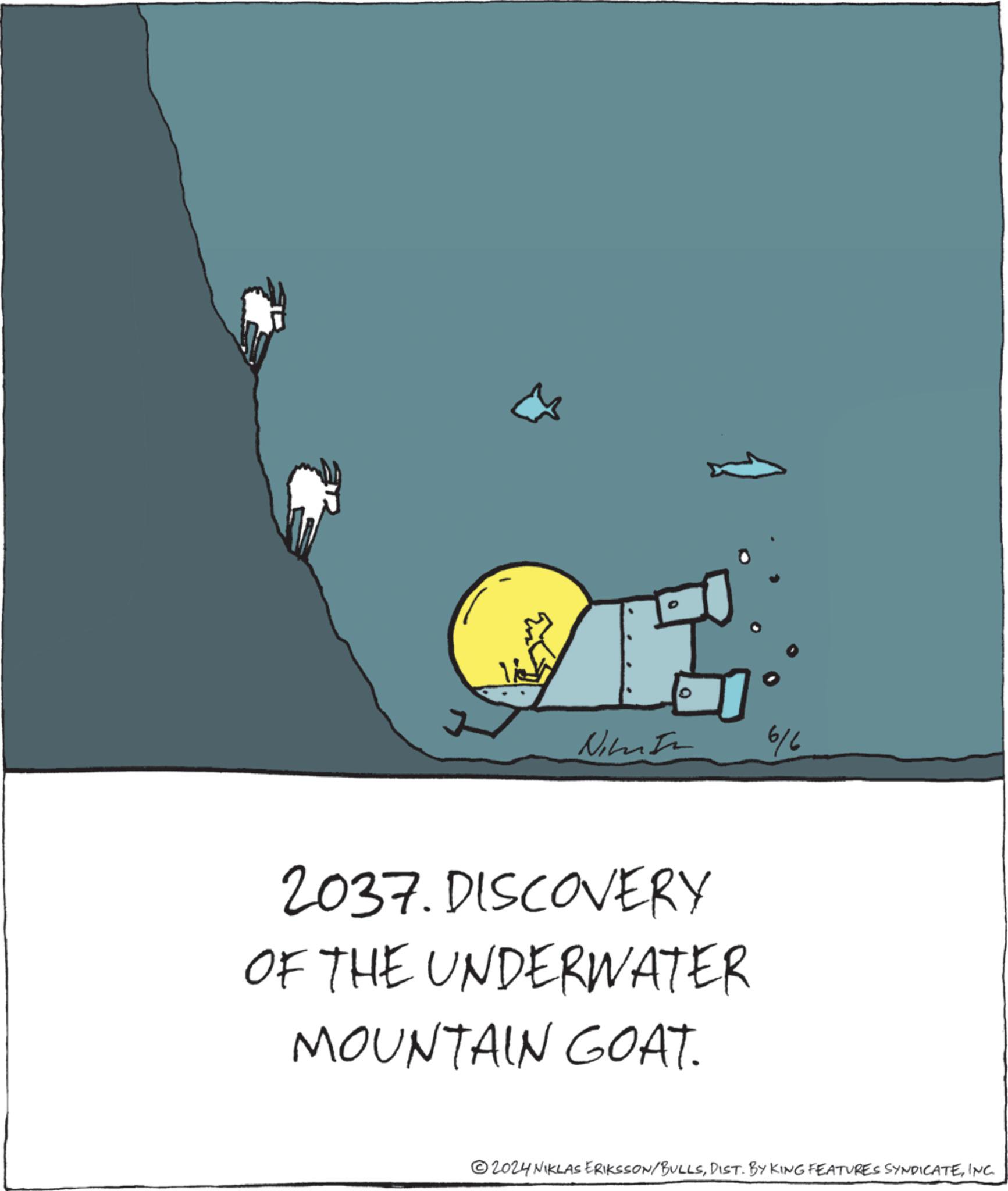 Graphics OCR: Nim In 6/6 2037. DISCOVERY OF THE UNDERWATER MOUNTAIN GOAT. ©2024 NIKLAS ERIKSSON BULLSINC. Nim In 6/6 2037. DISCOVERY OF THE UNDERWATER MOUNTAIN GOAT . © 2024 NIKLAS ERIKSSON BULLSDIST . BY KING FEATURES SYNDICATEINC .