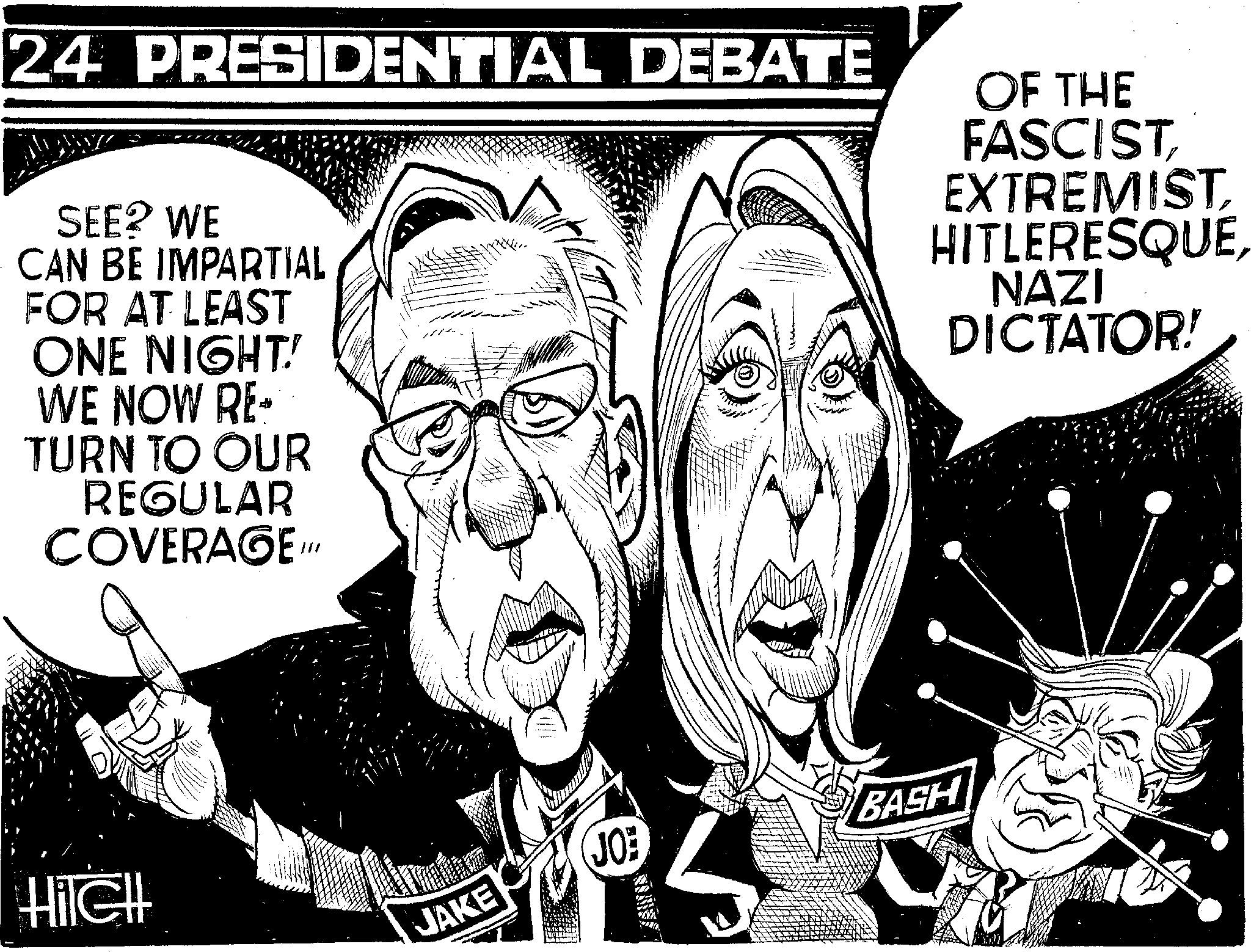 Sleeve OCR: 24 PRESIDENTIAL DEBATE SEE? WE CAN BE IMPARTIAL FOR AT LEAST ONE NIGHT! WE NOW RE- TURN TO OUR REGULAR COVERAGE OF THE FASCISTNAZI DICTATOR! HilcH JO BASH JAKE 24 PRESIDENTIAL DEBATE SEE ? WE CAN BE IMPARTIAL FOR AT LEAST ONE NIGHT ! WE NOW RE- TURN TO OUR REGULAR COVERAGE OF THE FASCISTNAZI DICTATOR ! HilcH JO BASH JAKE