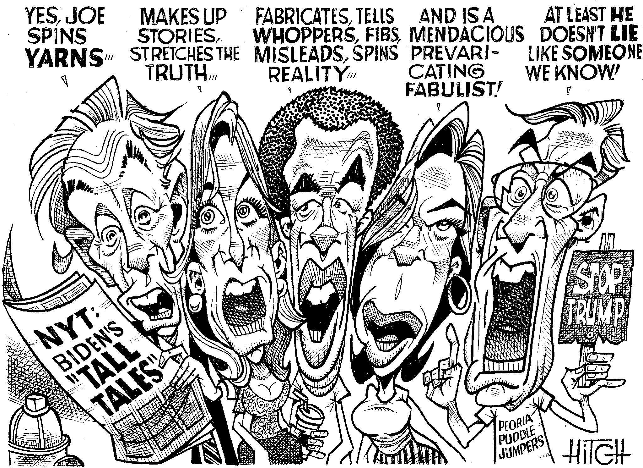 Art OCR: YESJOE MAKES UP SPINS STORIESYARNS" STRETCHES THE V TRUTH II FABRICATESTELLS AND IS A WHOPPERSMENDACIOUS MISLEADSSPINS PREVARI- REALITY III CATING FABULIST! AT LEAST HE DOESN'T LIE LIKE SOMEONE WE KNOW! ·NYT: BIDEN'S "TALL TALES STOP TRUMP PEORIA PUDDLE JUMPERS HITCH YESJOE MAKES UP SPINS STORIESYARNS " STRETCHES THE V TRUTH II FABRICATESTELLS AND IS A WHOPPERSMENDACIOUS MISLEADSSPINS PREVARI- REALITY III CATING FABULIST ! AT LEAST HE DOESN'T LIE LIKE SOMEONE WE KNOW ! · NYT : BIDEN'S " TALL TALES STOP TRUMP PEORIA PUDDLE JUMPERS HITCH