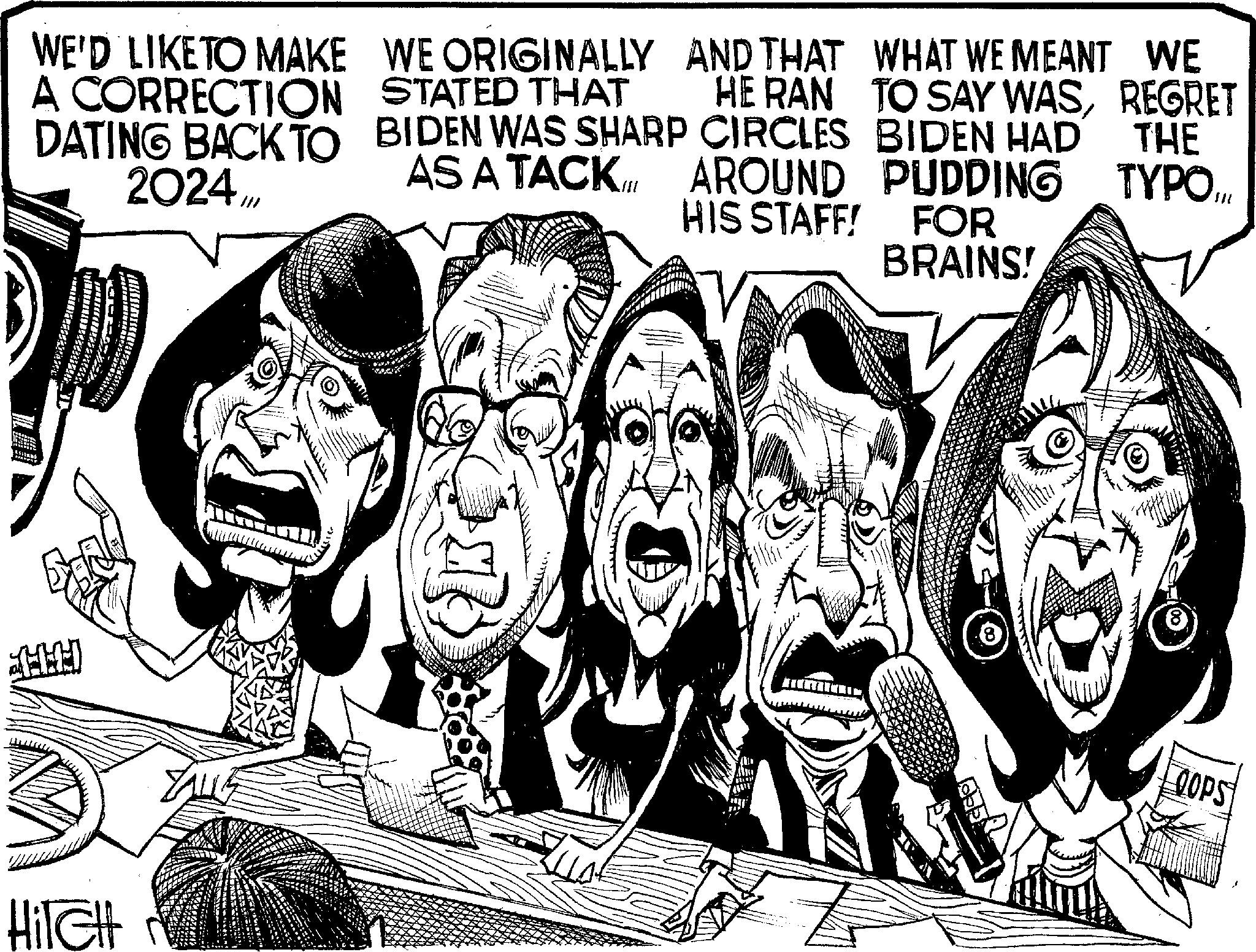 Fiction OCR: WE'D LIKETO MAKE A CORRECTION DATING BACK TO 2024IL WE ORIGINALLY AND THAT STATED THAT BIDEN WAS SHARP WHAT WE MEANT WE HE RAN TO SAY WASREGRET CIRCLES BIDEN HAD AS A TACKIN AROUND PUDDING TYPO... HIS STAFF! FOR THE Hilel BRAINS! OOPS WE'D LIKETO MAKE A CORRECTION DATING BACK TO 2024IL WE ORIGINALLY AND THAT STATED THAT BIDEN WAS SHARP WHAT WE MEANT WE HE RAN TO SAY WASREGRET CIRCLES BIDEN HAD AS A TACKIN AROUND PUDDING TYPO ... HIS STAFF ! FOR THE Hilel BRAINS ! OOPS