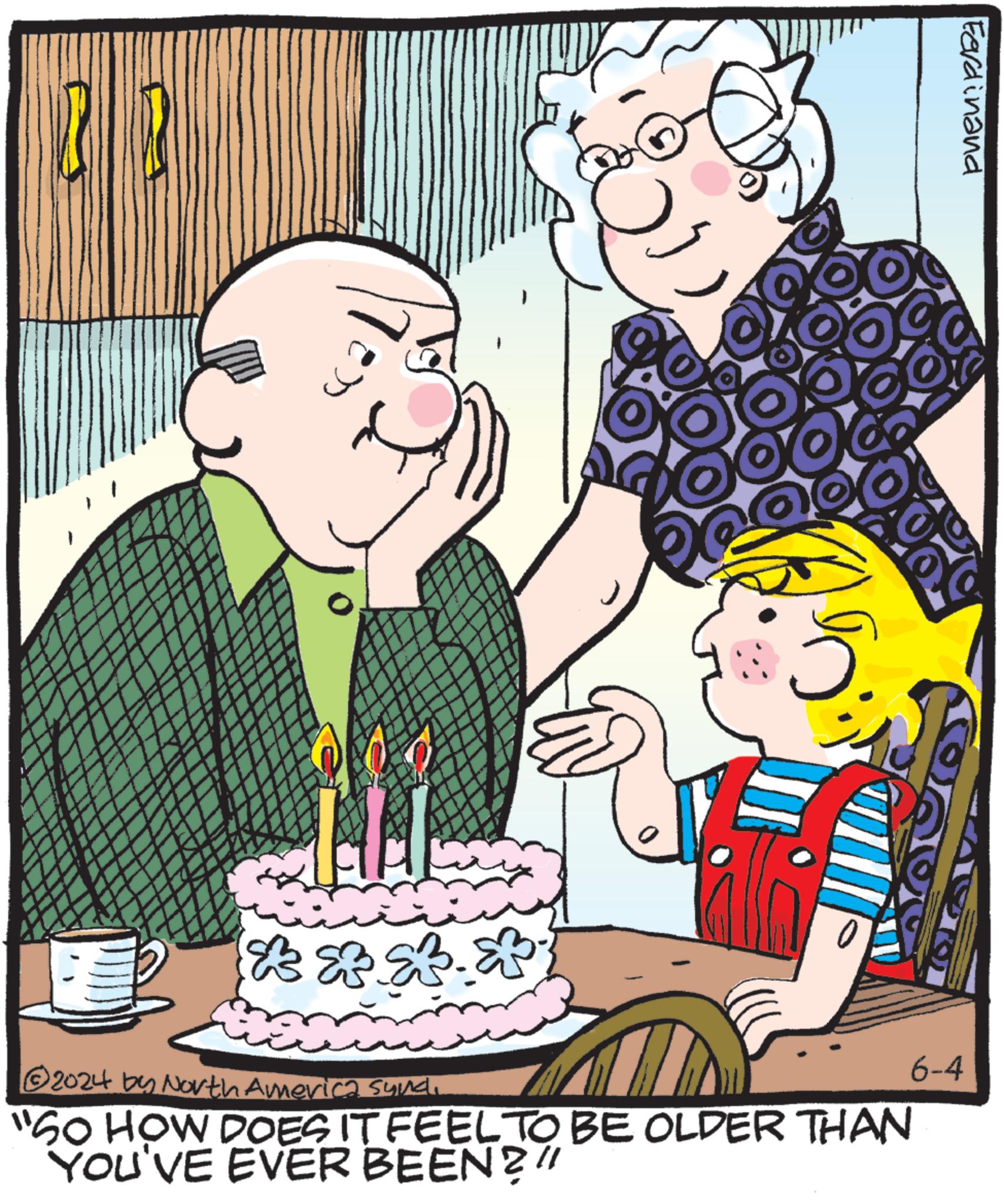 People OCR: 200 Ferdinand 29 6-4 2024 by North America Syndi "SO HOW DOES IT FEEL TO BE OLDER THAN YOU'VE EVER BEEN?" 200 Ferdinand 29 6-4 2024 by North America Syndi " SO HOW DOES IT FEEL TO BE OLDER THAN YOU'VE EVER BEEN ? "