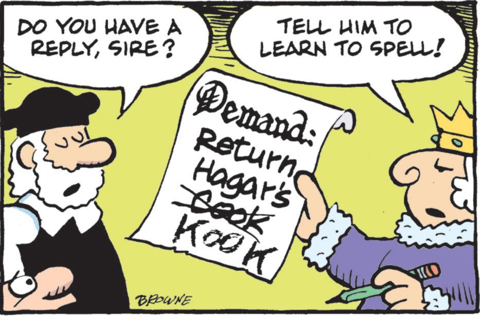 Rectangle OCR: DO YOU HAVE A REPLYSIRE? 100 TELL HIM TO LEARN TO SPELL! Demand: ReturnHagar's Book Kook BROWNE D DO YOU HAVE A REPLYSIRE ? 100 TELL HIM TO LEARN TO SPELL ! Demand : ReturnHagar's Book Kook BROWNE D
