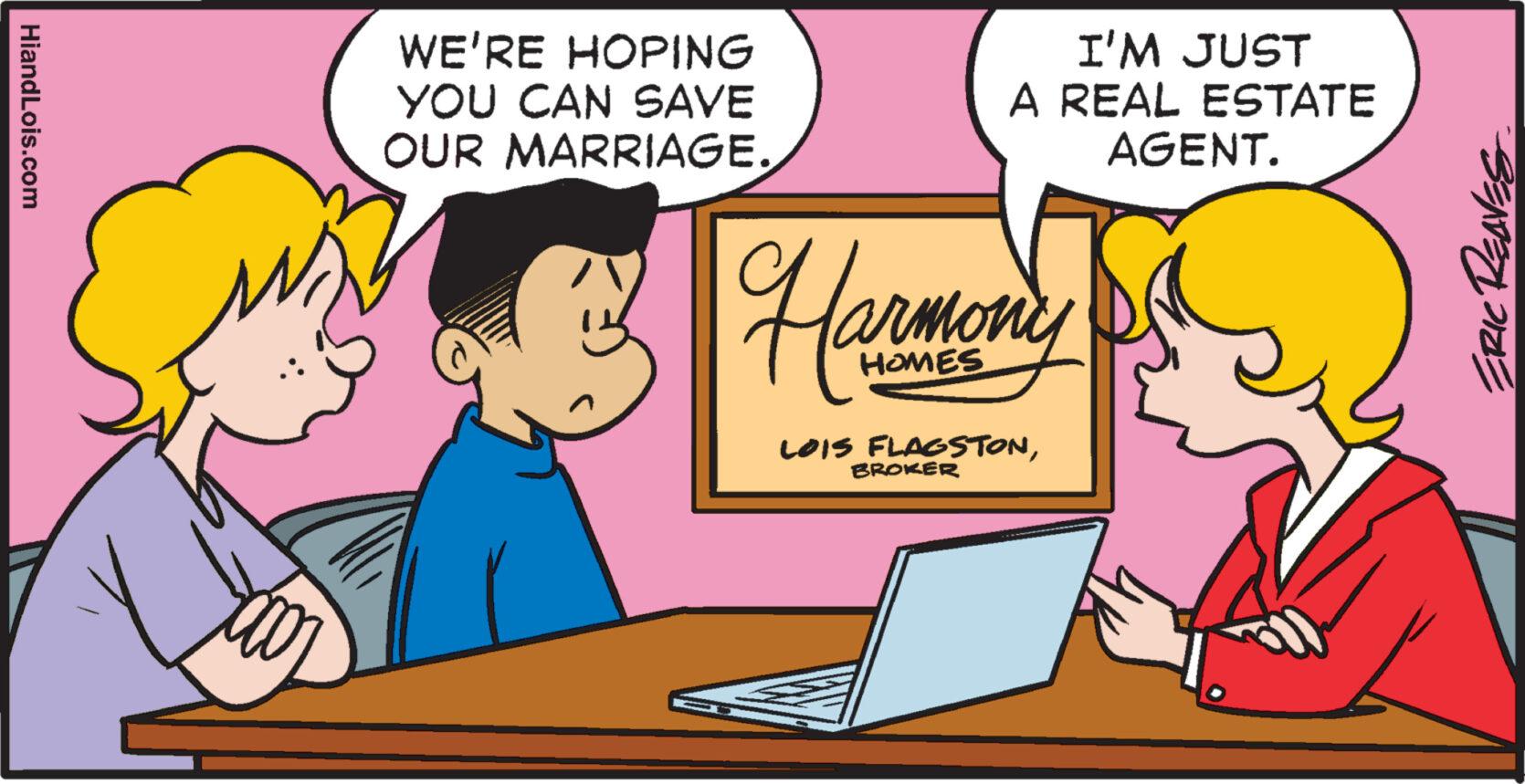 Computer OCR: HiandLois.com WE'RE HOPING YOU CAN SAVE OUR MARRIAGE. I'M JUST A REAL ESTATE AGENT. Harmony LOIS FLAGSTONBROKER ERIC REAVES HiandLois.com WE'RE HOPING YOU CAN SAVE OUR MARRIAGE . I'M JUST A REAL ESTATE AGENT . Harmony LOIS FLAGSTONBROKER ERIC REAVES