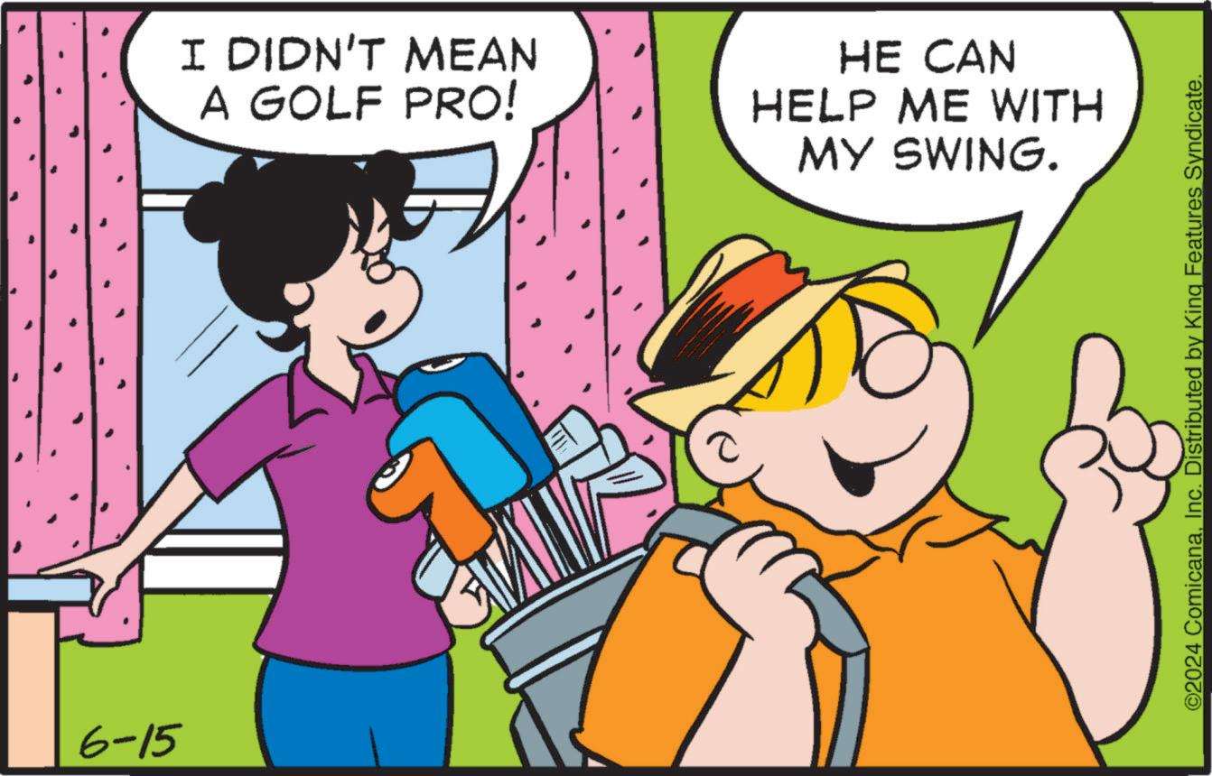Happy OCR: 6-15 I DIDN'T MEAN A GOLF PRO! HE CAN HELP ME WITH MY SWING. ©2024 ComicanaInc. Distributed by King Features Syndicate. 6-15 I DIDN'T MEAN A GOLF PRO ! HE CAN HELP ME WITH MY SWING . © 2024 ComicanaInc. Distributed by King Features Syndicate .