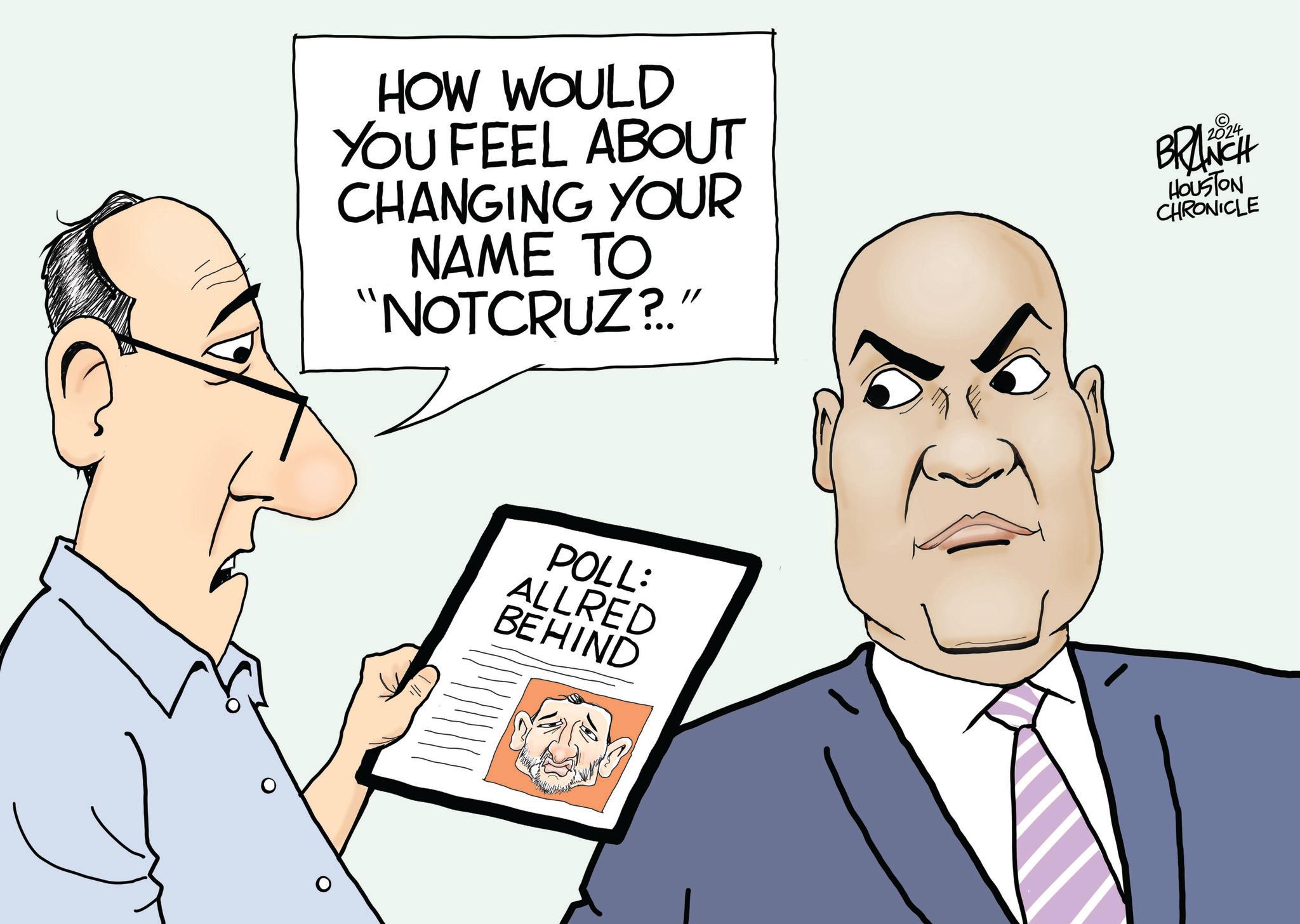Interaction OCR: HOW WOULD YOU FEEL ABOUT CHANGING YOUR NAME TO "NOTCRUZ?." © 2024 BRANCH HOUSTON CHRONICLE POLL: ALLRED BEHIND HOW WOULD YOU FEEL ABOUT CHANGING YOUR NAME TO " NOTCRUZ ?. " © 2024 BRANCH HOUSTON CHRONICLE POLL : ALLRED BEHIND