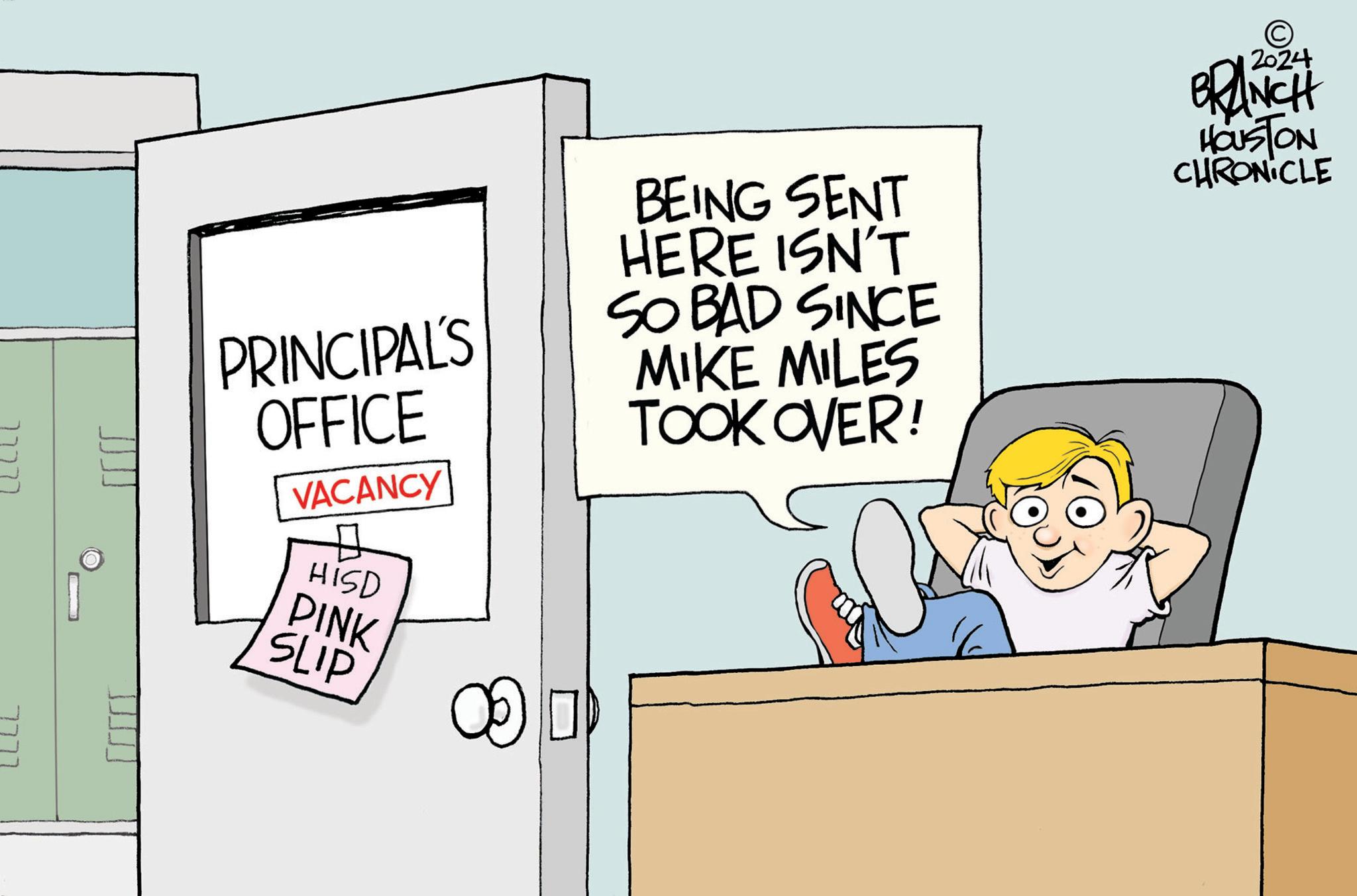 Room OCR: PRINCIPAL'S OFFICE VACANCY HISD PINK SLIP BEING SENT HERE ISN'T SO BAD SINCE MIKE MILES TOOK OVER! © 2024 BRANCH HOUSTON CHRONICLE PRINCIPAL'S OFFICE VACANCY HISD PINK SLIP BEING SENT HERE ISN'T SO BAD SINCE MIKE MILES TOOK OVER ! © 2024 BRANCH HOUSTON CHRONICLE