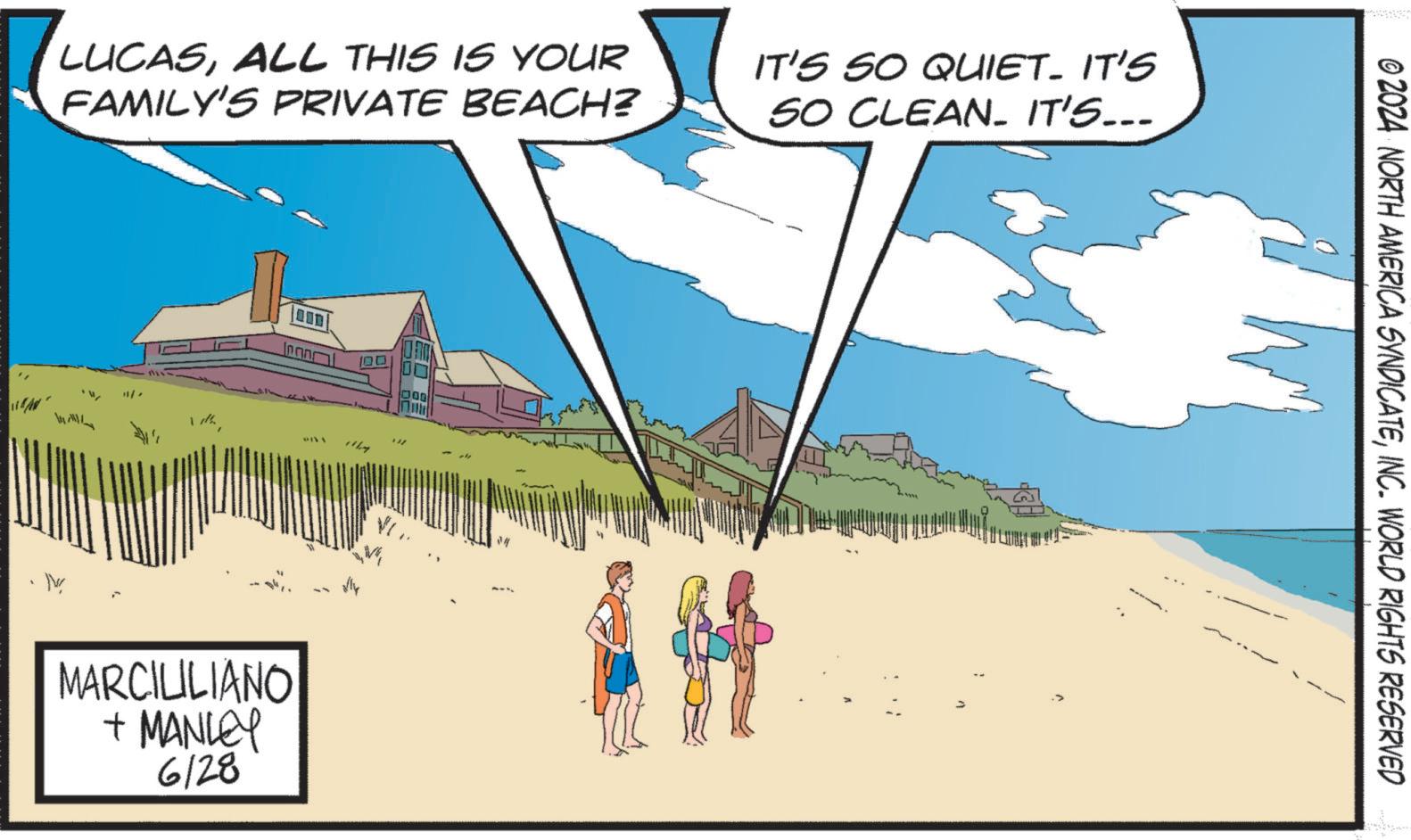 Art OCR: LUCASALL THIS IS YOUR FAMILY'S PRIVATE BEACH? IT'S SO QUIET. IT'S SO CLEAN. IT'S... | .. No Janar MARCILILIANO + MANLEY 6128 14 © 2024 NORTH AMERICA SYNDICATEINC. WORLD RIGHTS RESERVED LUCASALL THIS IS YOUR FAMILY'S PRIVATE BEACH ? IT'S SO QUIET . IT'S SO CLEAN . IT'S ... | .. No Janar MARCILILIANO + MANLEY 6128 14 © 2024 NORTH AMERICA SYNDICATEINC . WORLD RIGHTS RESERVED