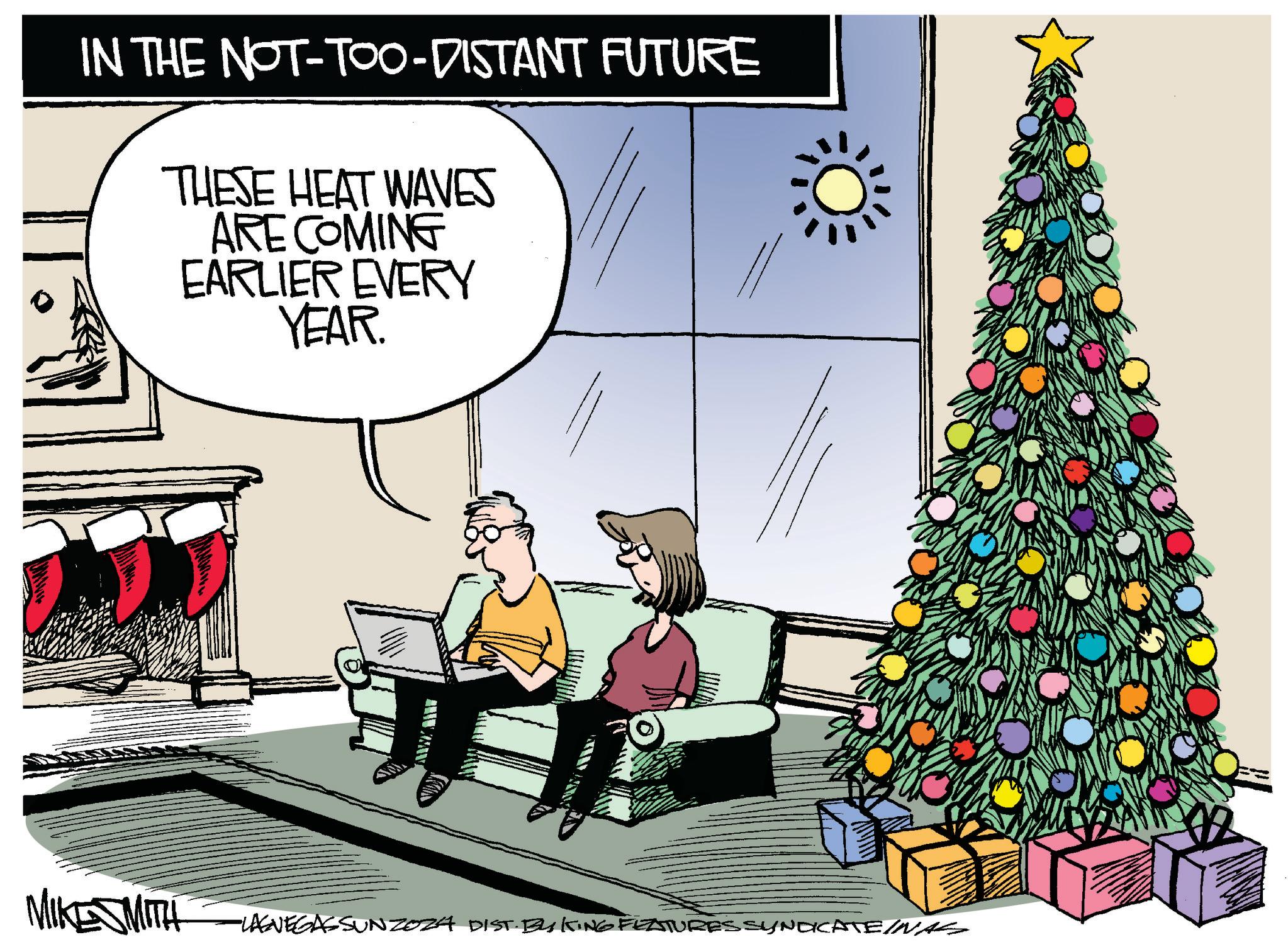 Rectangle OCR: IN THE NOT-TOO-DISTANT FUTURE THESE HEAT WAVES ARE COMING EARLIER EVERY YEAR. www. MIKESMITH -LAENEGASSUNZOZA DIST. BLKING FEATURES SYNDICATE INAS IN THE NOT - TOO - DISTANT FUTURE THESE HEAT WAVES ARE COMING EARLIER EVERY YEAR . www . MIKESMITH -LAENEGASSUNZOZA DIST . BLKING FEATURES SYNDICATE INAS