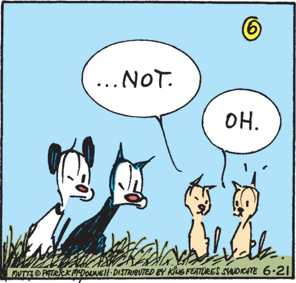 Font OCR: ... NOT. OH. - MUTTS & PATRICK MEDONNE DISTRIBUTED BY KING FEATURES SYNDICATE 6.21 ... NOT . OH . - MUTTS & PATRICK MEDONNE DISTRIBUTED BY KING FEATURES SYNDICATE 6.21