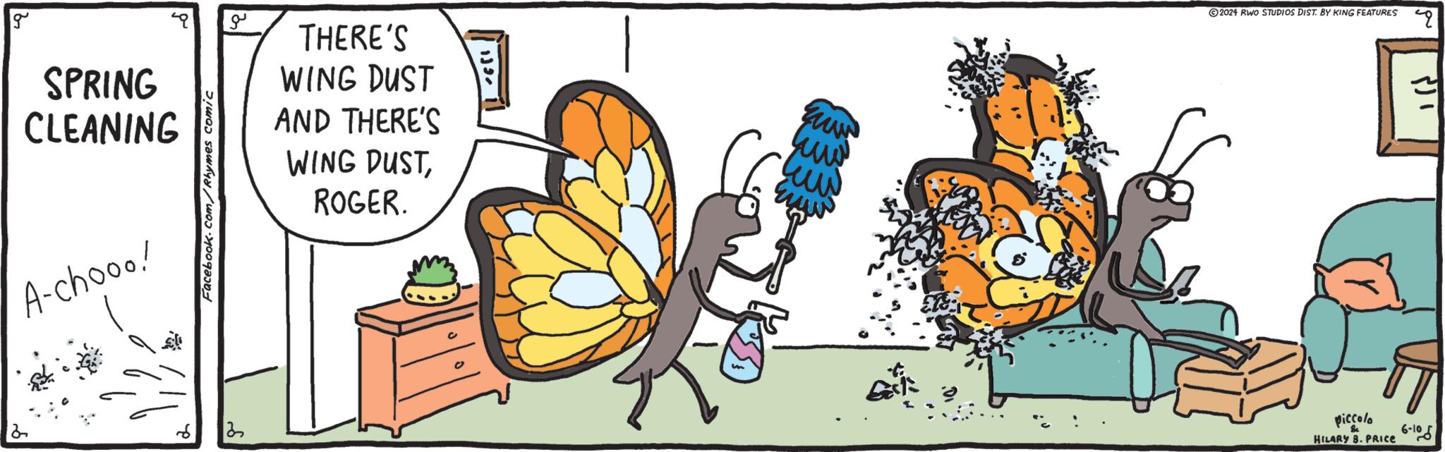 Art OCR: g ?? Facebook.com/Rhymes comic SPRING CLEANING A-chooo! THERE'S WING DUST AND THERE'S WING DUSTROGER. 2 13 1390 www 2024 RWO STUDIOS DIST. BY KING FEATURES 311 piccolo HILARY B. PRICE 6-105 g ?? Facebook.com/Rhymes comic SPRING CLEANING A - chooo ! THERE'S WING DUST AND THERE'S WING DUSTROGER . 2 13 1390 www 2024 RWO STUDIOS DIST . BY KING FEATURES 311 piccolo HILARY B. PRICE 6-105