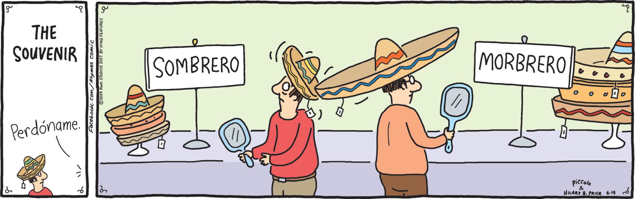 Illustration OCR: g THE SOUVENIR Perdóname. ? Facebook.com/Rhymes comic 2024 RWO STUDIOS DIST. BY KING FEATURES 13 ?? SOMBRERO p MORBRERO piccolo & HILARY B. PRICE 6-14 -6 0 g THE SOUVENIR Perdóname . ? Facebook.com/Rhymes comic 2024 RWO STUDIOS DIST . BY KING FEATURES 13 ?? SOMBRERO p MORBRERO piccolo & HILARY B. PRICE 6-14 -6 0