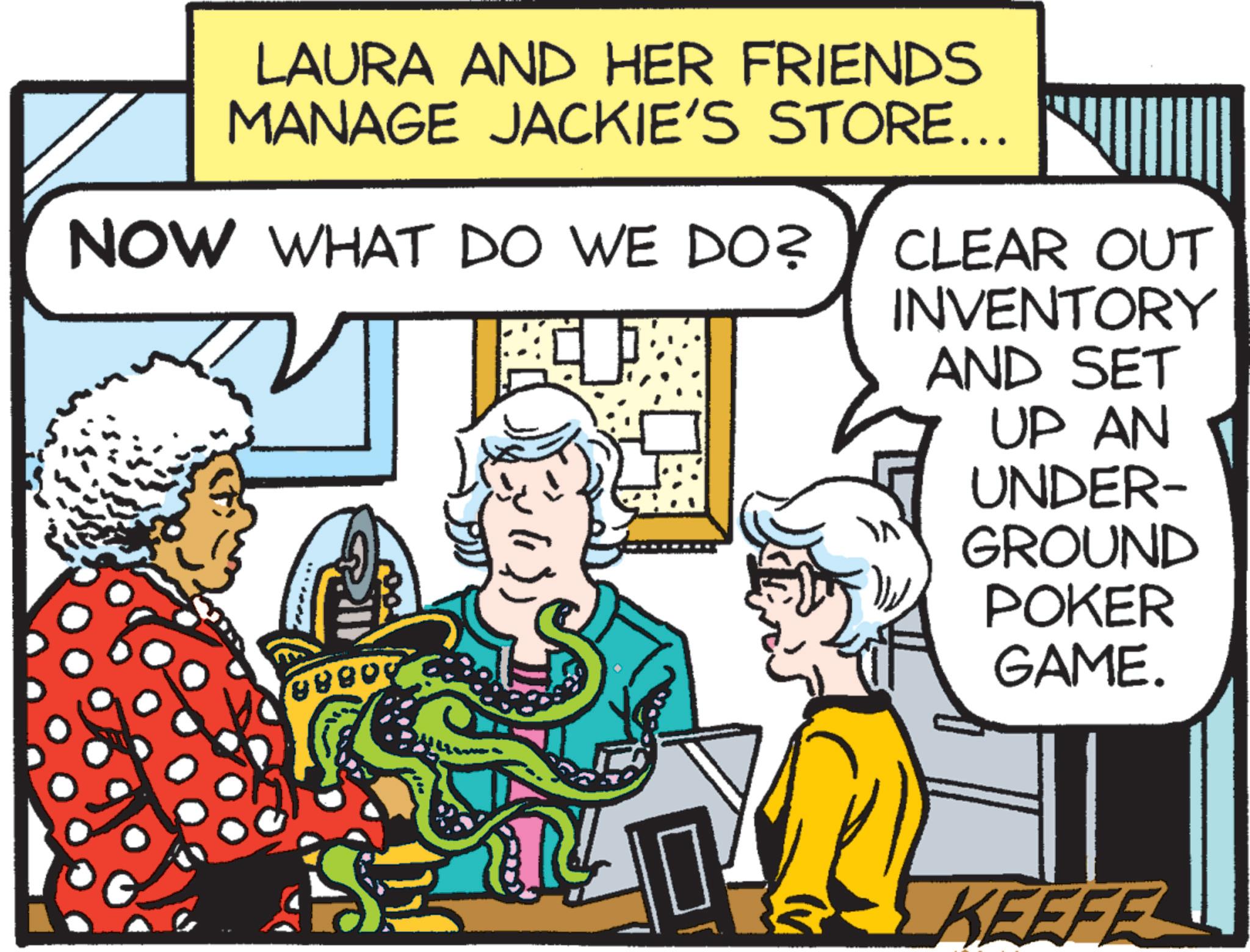 Illustration OCR: LAURA AND HER FRIENDS MANAGE JACKIE'S STORE... NOW WHAT DO WE DO? CLEAR OUT INVENTORY AND SET UP AN UNDER- GROUND POKER GAME. KEEFE LAURA AND HER FRIENDS MANAGE JACKIE'S STORE ... NOW WHAT DO WE DO ? CLEAR OUT INVENTORY AND SET UP AN UNDER- GROUND POKER GAME . KEEFE
