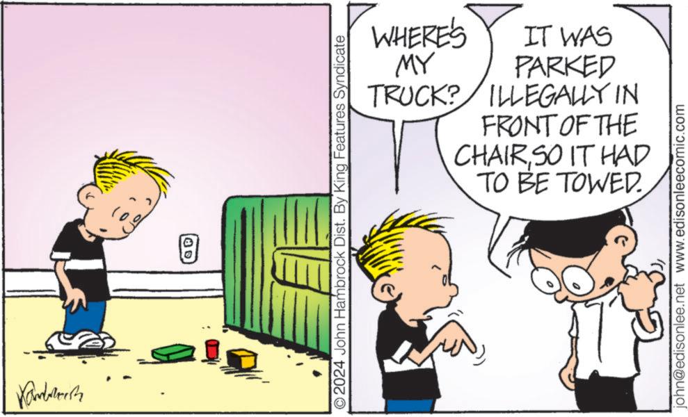 Happy OCR: ????????? 00 O2024 John Hambrock Dist. By King Features Syndicate WHERE'S MY TRUCK? IT WAS PARKED ILLEGALLY IN FRONT OF THE CHAIRSO IT HAD TO BE TOWED. john@edisonlee.net www.edisonleecomic.com ????????? 00 O2024 John Hambrock Dist . By King Features Syndicate WHERE'S MY TRUCK ? IT WAS PARKED ILLEGALLY IN FRONT OF THE CHAIRSO IT HAD TO BE TOWED . john@edisonlee.net www.edisonleecomic.com