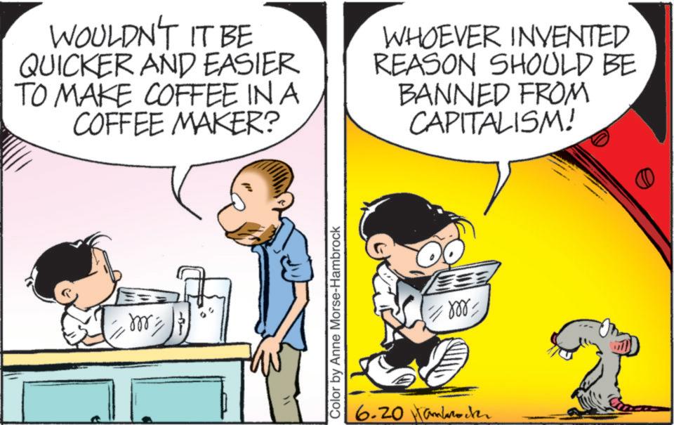 Line OCR: WOULDN'T IT BE QUICKER AND EASIER TO MAKE COFFEE IN A COFFEE MAKER? WHOEVER INVENTED REASON SHOULD BE BANNED FROM CAPITALISM! ??? Color by Anne Morse-Hambrock =m= 6.20 Hambrocke WOULDN'T IT BE QUICKER AND EASIER TO MAKE COFFEE IN A COFFEE MAKER ? WHOEVER INVENTED REASON SHOULD BE BANNED FROM CAPITALISM ! ??? Color by Anne Morse - Hambrock = m = 6.20 Hambrocke