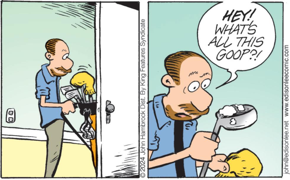 Illustration OCR: G A O2024 John Hambrock Dist. By King Features Syndicate GOOP?! ALL THIS WHAT'S HEY! john@edisonlee.net www.edisonleecomic.com G A O2024 John Hambrock Dist . By King Features Syndicate GOOP ?! ALL THIS WHAT'S HEY ! john@edisonlee.net www.edisonleecomic.com