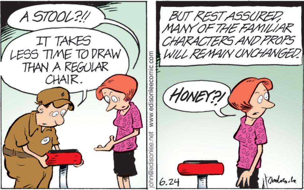 Parallel OCR: A STOOL?!! IT TAKES LESS TIME TO DRAW THAN A REGULAR CHAIR. BUT REST ASSURED MANY OF THE FAMILIAR CHARACTERS AND PROPS WILL REMAIN UNCHANGED john@edisonlee.net www.edisonleecomic.com 6.24 HONEY?! Fanbroche A STOOL ? !! IT TAKES LESS TIME TO DRAW THAN A REGULAR CHAIR . BUT REST ASSURED MANY OF THE FAMILIAR CHARACTERS AND PROPS WILL REMAIN UNCHANGED john@edisonlee.net www.edisonleecomic.com 6.24 HONEY ?! Fanbroche