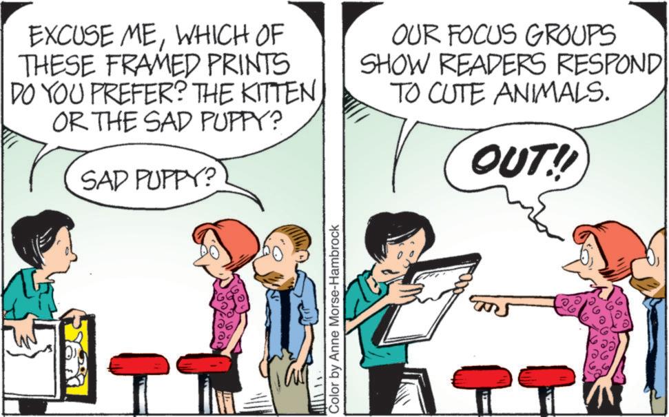 Happy OCR: EXCUSE MEWHICH OF THESE FRAMED PRINTS DO YOU PREFER? THE KITTEN OR THE SAD PUPPY? SAD PUPPY? OUR FOCUS GROUPS SHOW READERS RESPOND TO CUTE ANIMALS. OUT!! Color by Anne Morse-Hambrock EXCUSE MEWHICH OF THESE FRAMED PRINTS DO YOU PREFER ? THE KITTEN OR THE SAD PUPPY ? SAD PUPPY ? OUR FOCUS GROUPS SHOW READERS RESPOND TO CUTE ANIMALS . OUT !! Color by Anne Morse - Hambrock