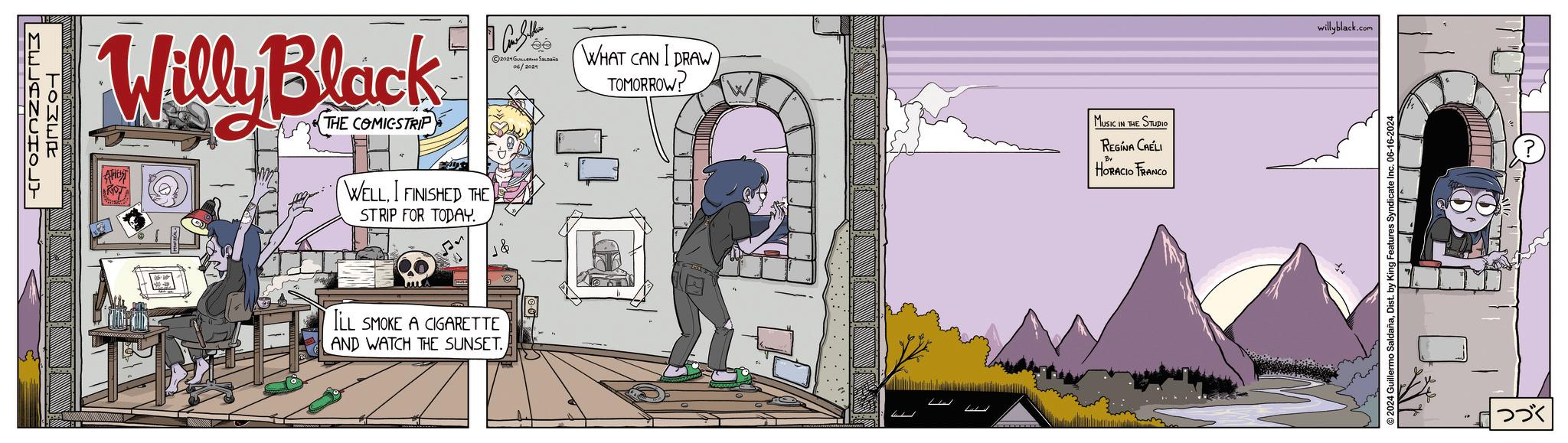 Design OCR: MELANCHOL TOMER Willy Black THE COMICSTRIP WELLI FINISHED THE STRIP FOR TODAY. I Can Sether © 2024 ??????? ?? 06/2021 WHAT CAN I DRAW TOMORROW? MUSIC IN THE STUDIO REGINA CAELI ILL SMOKE A CIGARETTE AND WATCH THE SUNSET. HORACIO FRANCO willyblack.com 2024 Guillermo SaldañaDist. by King Features Syndicate Inc. 06-16-2024 ??? MELANCHOL TOMER Willy Black THE COMICSTRIP WELLI FINISHED THE STRIP FOR TODAY . I Can Sether © 2024 ??????? ?? 06/2021 WHAT CAN I DRAW TOMORROW ? MUSIC IN THE STUDIO REGINA CAELI ILL SMOKE A CIGARETTE AND WATCH THE SUNSET . HORACIO FRANCO willyblack.com 2024 Guillermo SaldañaDist . by King Features Syndicate Inc. 06-16-2024 ???
