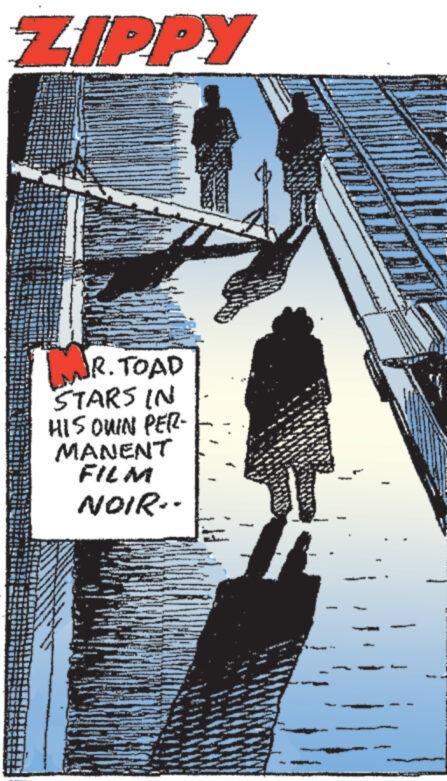 Publication OCR: ZIPPY MJR. TOAD STARS IN HIS OWN PER- MANENT FILM NOIR.. ZIPPY MJR . TOAD STARS IN HIS OWN PER- MANENT FILM NOIR ..