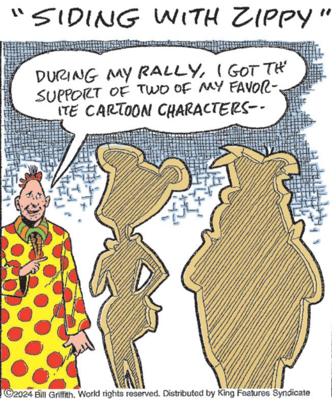 Pattern OCR: "SIDING WITH ZIPPY" DURING MY RALLYI GOT THE SUPPORT OF TWO OF MY FAVOR- ITE CARTOON CHARACTERS-- ©2024 Bill Griffith. World rights reserved. Distributed by King Features Syndicate " SIDING WITH ZIPPY " DURING MY RALLYI GOT THE SUPPORT OF TWO OF MY FAVOR- ITE CARTOON CHARACTERS-- © 2024 Bill Griffith . World rights reserved . Distributed by King Features Syndicate