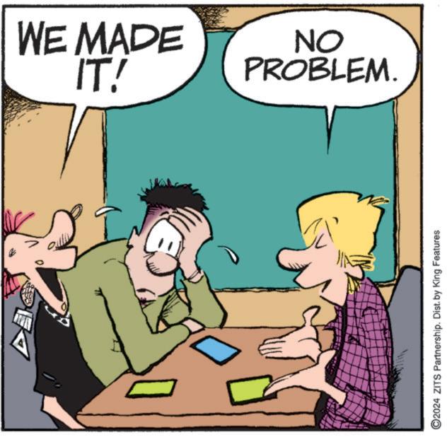Line OCR: WE MADE NO IT! PROBLEM. ©2024 ZITS Partnership. Dist. by King Features WE MADE NO IT ! PROBLEM . © 2024 ZITS Partnership . Dist . by King Features