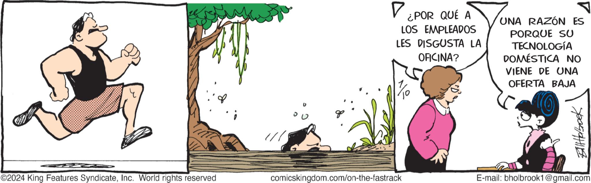 Rectangle OCR: ? ¿POR QUÉ A LOS EMPLEADOS LES DISGUSTA LA OFICINA? UNA RAZÓN ES PORQUE SU TECNOLOGÍA DOMÉSTICA NO VIENE DE UNA OFERTA BAJA ©2024 King Features SyndicateInc. World rights reserved comicskingdom.com/on-the-fastrack E-mail: bholbrook1@gmail.com Biobook ? ¿ POR QUÉ A LOS EMPLEADOS LES DISGUSTA LA OFICINA ? UNA RAZÓN ES PORQUE SU TECNOLOGÍA DOMÉSTICA NO VIENE DE UNA OFERTA BAJA © 2024 King Features SyndicateInc. World rights reserved comicskingdom.com/on-the-fastrack E - mail : bholbrook1@gmail.com Biobook