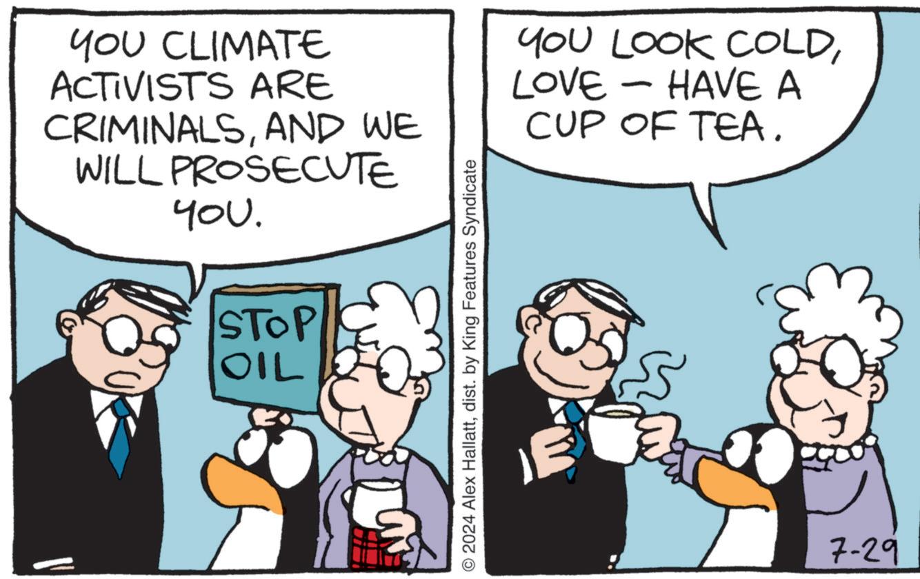 Font OCR: YOU CLIMATE ACTIVISTS ARE CRIMINALSAND WE 1 WILL PROSECUTE YOU. STOP OIL © 2024 Alex Hallattdist. by King Features Syndicate YOU LOOK COLDLOVE - HAVE A CUP OF TEA. 7-29 YOU CLIMATE ACTIVISTS ARE CRIMINALSAND WE 1 WILL PROSECUTE YOU . STOP OIL © 2024 Alex Hallattdist . by King Features Syndicate YOU LOOK COLDLOVE - HAVE A CUP OF TEA . 7-29