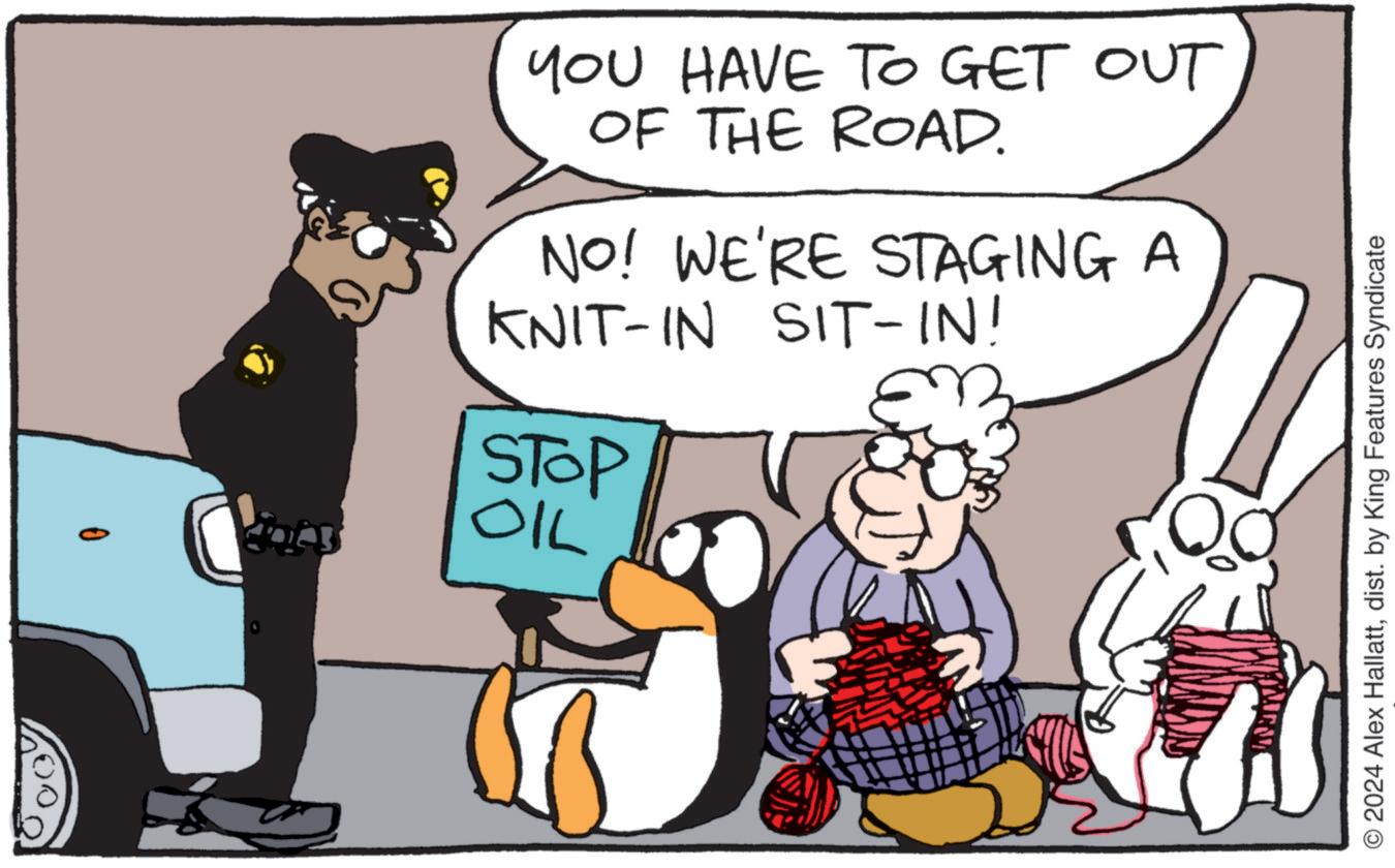 Font OCR: YOU HAVE TO GET OUT OF THE ROAD. NO! WE'RE STAGING A KNIT-IN SIT-IN! STOP OIL © 2024 Alex Hallattdist. by King Features Syndicate YOU HAVE TO GET OUT OF THE ROAD . NO ! WE'RE STAGING A KNIT - IN SIT - IN ! STOP OIL © 2024 Alex Hallattdist . by King Features Syndicate