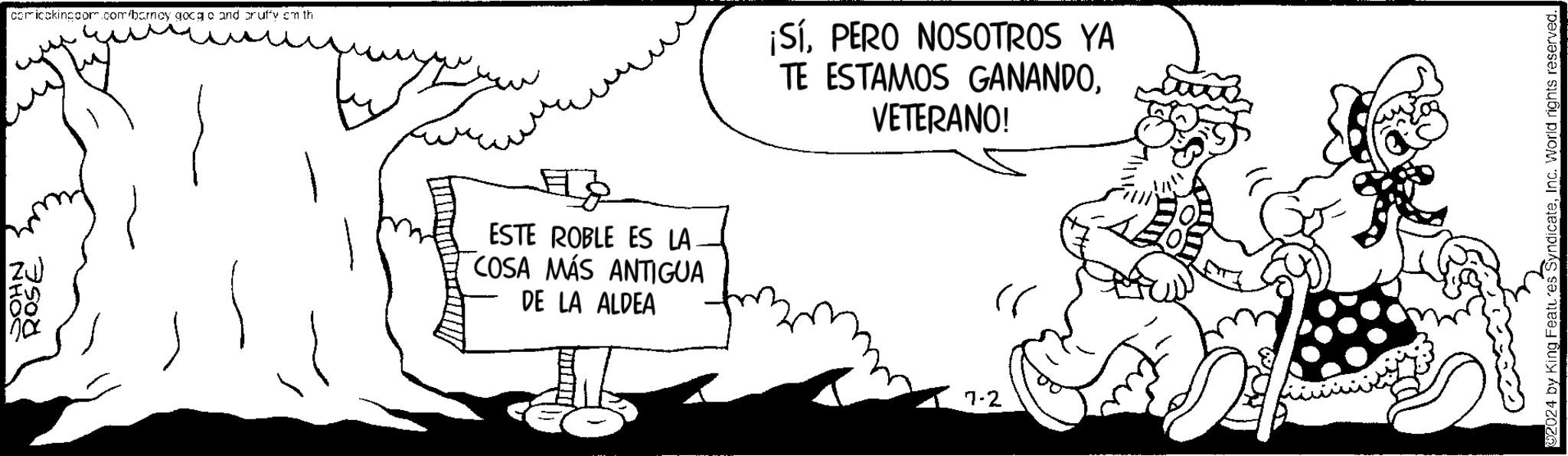 Gesture OCR: 7500 JOHN comicakingcom.com/barney gocgc and cruffy cm th ? ESTE ROBLE ES LA COSA MÁS ANTIGUA DE LA ALDEA ¡SíPERO NOSOTROS YA TE ESTAMOS GANANDOVETERANO! 7-2 2024 by King Features SyndicateInc. World rights reserved. 7500 JOHN comicakingcom.com/barney gocgc and cruffy cm th ? ESTE ROBLE ES LA COSA MÁS ANTIGUA DE LA ALDEA ¡ SíPERO NOSOTROS YA TE ESTAMOS GANANDOVETERANO ! 7-2 2024 by King Features SyndicateInc. World rights reserved .