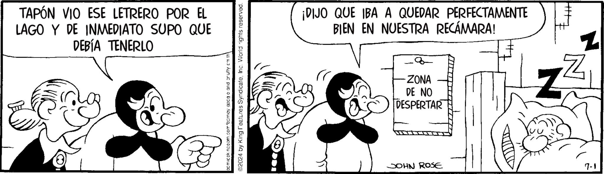 Line OCR: TAPÓN VIO ESE LETRERO POR EL LAGO Y DE INMEDIATO SUPO QUE DEBÍA TENERLO (0. ©2024 by King Features SyndicateInc. World rights reserved. comicak ngoom.com/barney glocgo and cruffy em th ¡DIJO QUE IBA A QUEDAR PERFECTAMENTE BIEN EN NUESTRA RECÁMARA! ZONA DE NO DESPERTAR Z JOHN ROSE 7-1 z TAPÓN VIO ESE LETRERO POR EL LAGO Y DE INMEDIATO SUPO QUE DEBÍA TENERLO ( 0 . © 2024 by King Features SyndicateInc. World rights reserved . comicak ngoom.com/barney glocgo and cruffy em th ¡ DIJO QUE IBA A QUEDAR PERFECTAMENTE BIEN EN NUESTRA RECÁMARA ! ZONA DE NO DESPERTAR Z JOHN ROSE 7-1 z