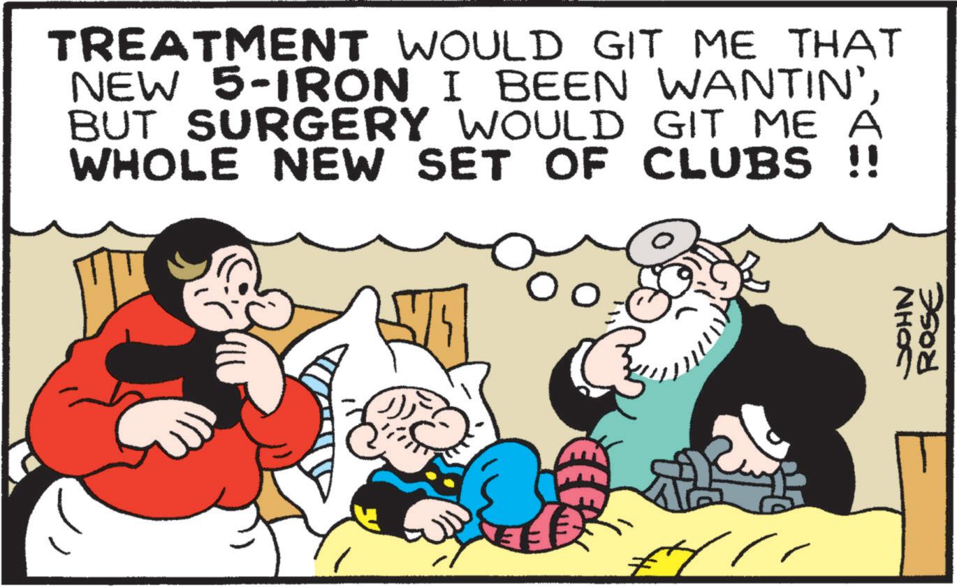 Interaction OCR: TREATMENT WOULD GIT ME THAT NEW 5-IRON I BEEN WANTIN'BUT SURGERY WOULD GIT ME A WHOLE NEW SET OF CLUBS !! ? JOHN ROSE TREATMENT WOULD GIT ME THAT NEW 5 - IRON I BEEN WANTIN 'BUT SURGERY WOULD GIT ME A WHOLE NEW SET OF CLUBS !! ? JOHN ROSE