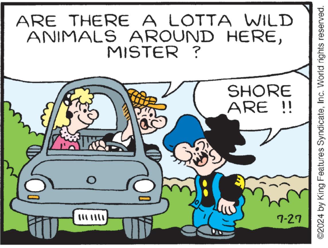 Sharing OCR: ARE THERE A LOTTA WILD ANIMALS AROUND HEREMISTER ? O SHORE ARE !! 7-27 ©2024 by King Features SyndicateInc. World rights reserved. ARE THERE A LOTTA WILD ANIMALS AROUND HEREMISTER ? O SHORE ARE !! 7-27 © 2024 by King Features SyndicateInc. World rights reserved .