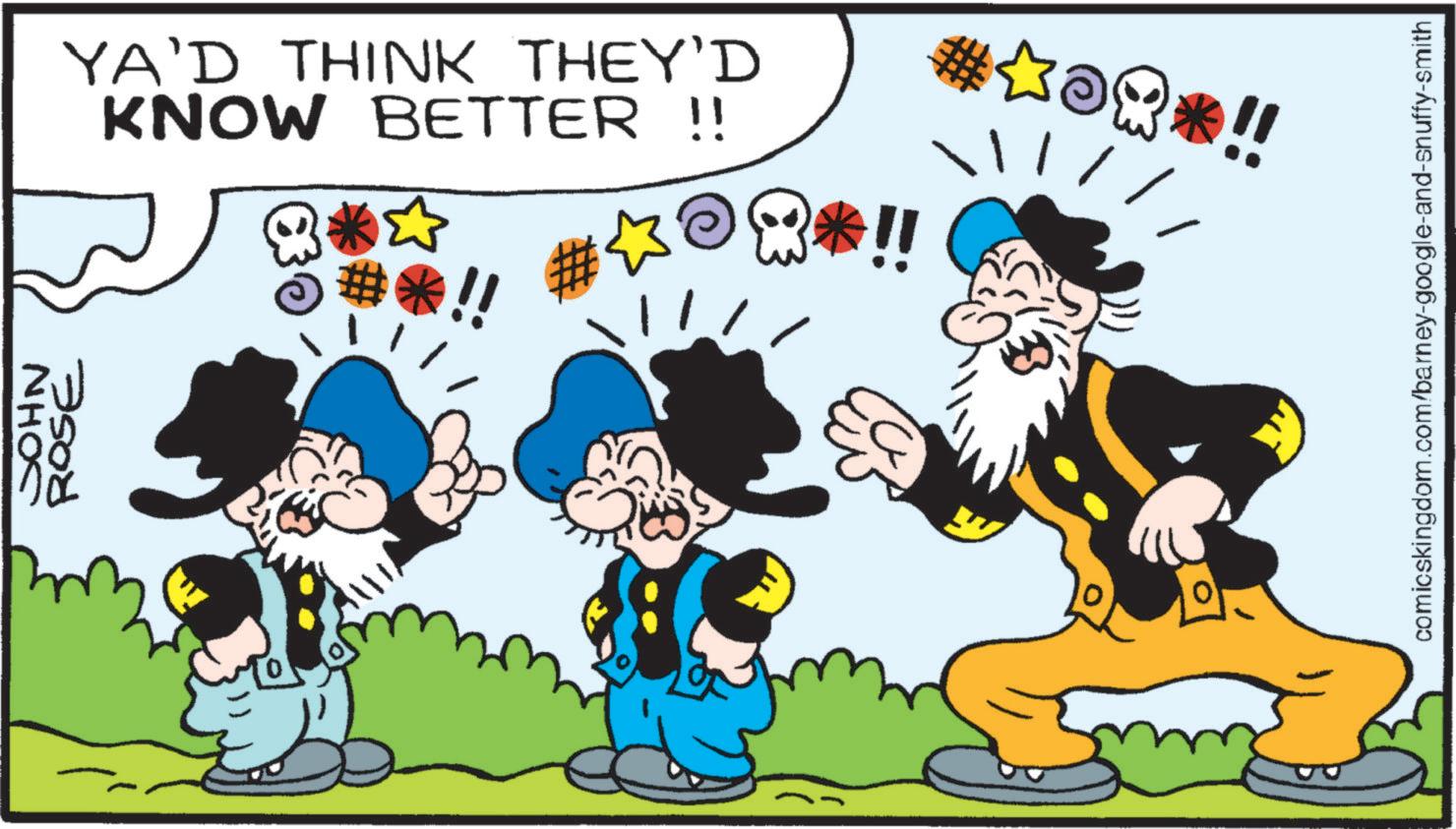 Art OCR: NHOS ROSE YA'D THINK THEY'D KNOW BETTER !! !! ****!! #*>**!! !!// comicskingdom.com/barney-google-and-snuffy-smith NHOS ROSE YA'D THINK THEY'D KNOW BETTER !! !! **** !! # * > ** !! !! // comicskingdom.com/barney-google-and-snuffy-smith