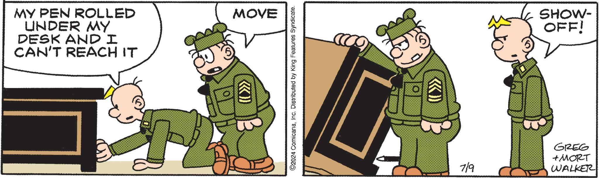 Sharing OCR: MY PEN ROLLED UNDER MY DESK AND I CAN'T REACH IT MOVE ©2024 ComicanaInc. Distributed by King Features Syndicate. SHOW- OFF! 7/9 GREG +MORT WALKER MY PEN ROLLED UNDER MY DESK AND I CAN'T REACH IT MOVE © 2024 ComicanaInc. Distributed by King Features Syndicate . SHOW- OFF ! 7/9 GREG + MORT WALKER