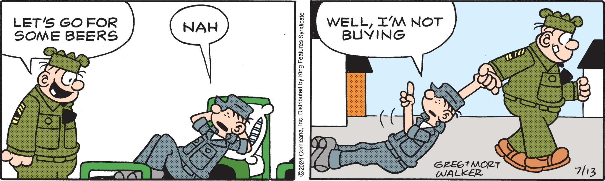 Humour OCR: LET'S GO FOR SOME BEERS NAH ©2024 ComicanaInc. Distributed by King Features Syndicate. WELLI'M NOT BUYING 022 GREG MORT WALKER 7/13 LET'S GO FOR SOME BEERS NAH © 2024 ComicanaInc. Distributed by King Features Syndicate . WELLI'M NOT BUYING 022 GREG MORT WALKER 7/13