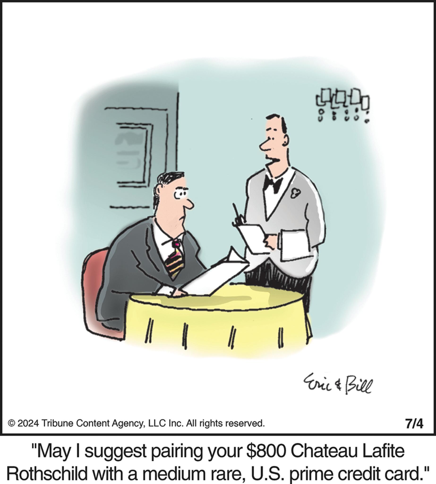 Comfort OCR: | | || || 0400 2024 Tribune Content AgencyLLC Inc. All rights reserved. Eric & Bill 7/4 "May I suggest pairing your $800 Chateau Lafite Rothschild with a medium rareU.S. prime credit card." | | || || 0400 2024 Tribune Content AgencyLLC Inc. All rights reserved . Eric & Bill 7/4 " May I suggest pairing your $ 800 Chateau Lafite Rothschild with a medium rareU.S. prime credit card . "