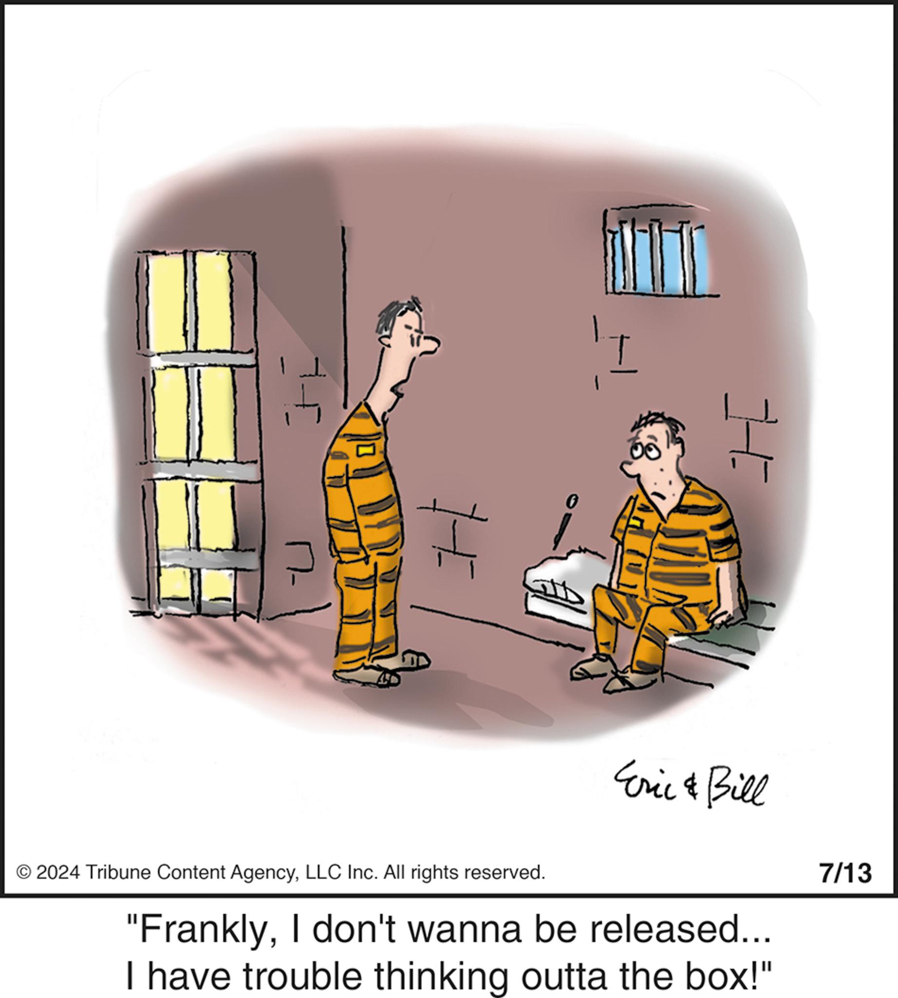 Illustration OCR: ?- HE 0 00 © 2024 Tribune Content AgencyLLC Inc. All rights reserved. Eric & Bill "FranklyI don't wanna be released... I have trouble thinking outta the box!" 7/13 ?- HE 0 00 © 2024 Tribune Content AgencyLLC Inc. All rights reserved . Eric & Bill " FranklyI don't wanna be released ... I have trouble thinking outta the box ! " 7/13