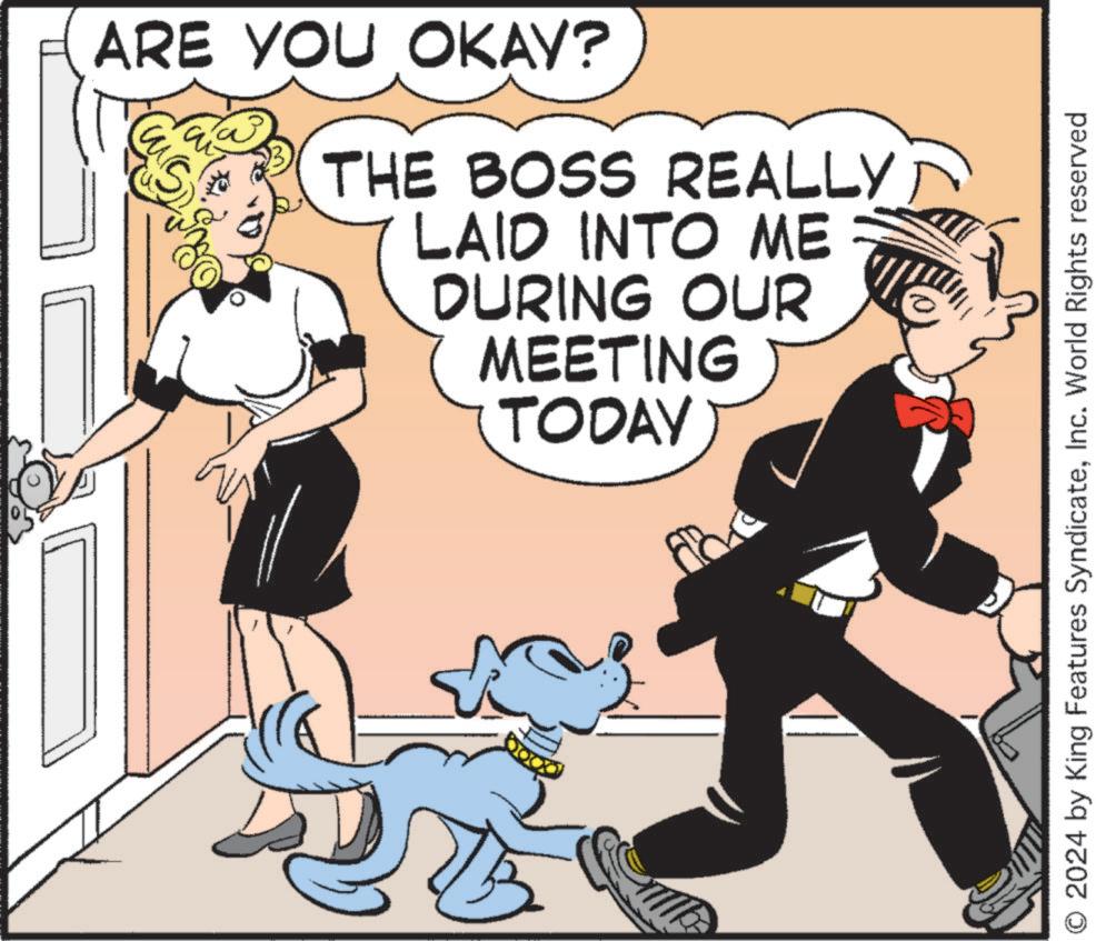 Font OCR: ARE YOU OKAY? THE BOSS REALLY LAID INTO ME DURING OUR MEETING (TODAY O2024 by King Features SyndicateInc. World Rights reserved ARE YOU OKAY ? THE BOSS REALLY LAID INTO ME DURING OUR MEETING ( TODAY O2024 by King Features SyndicateInc. World Rights reserved