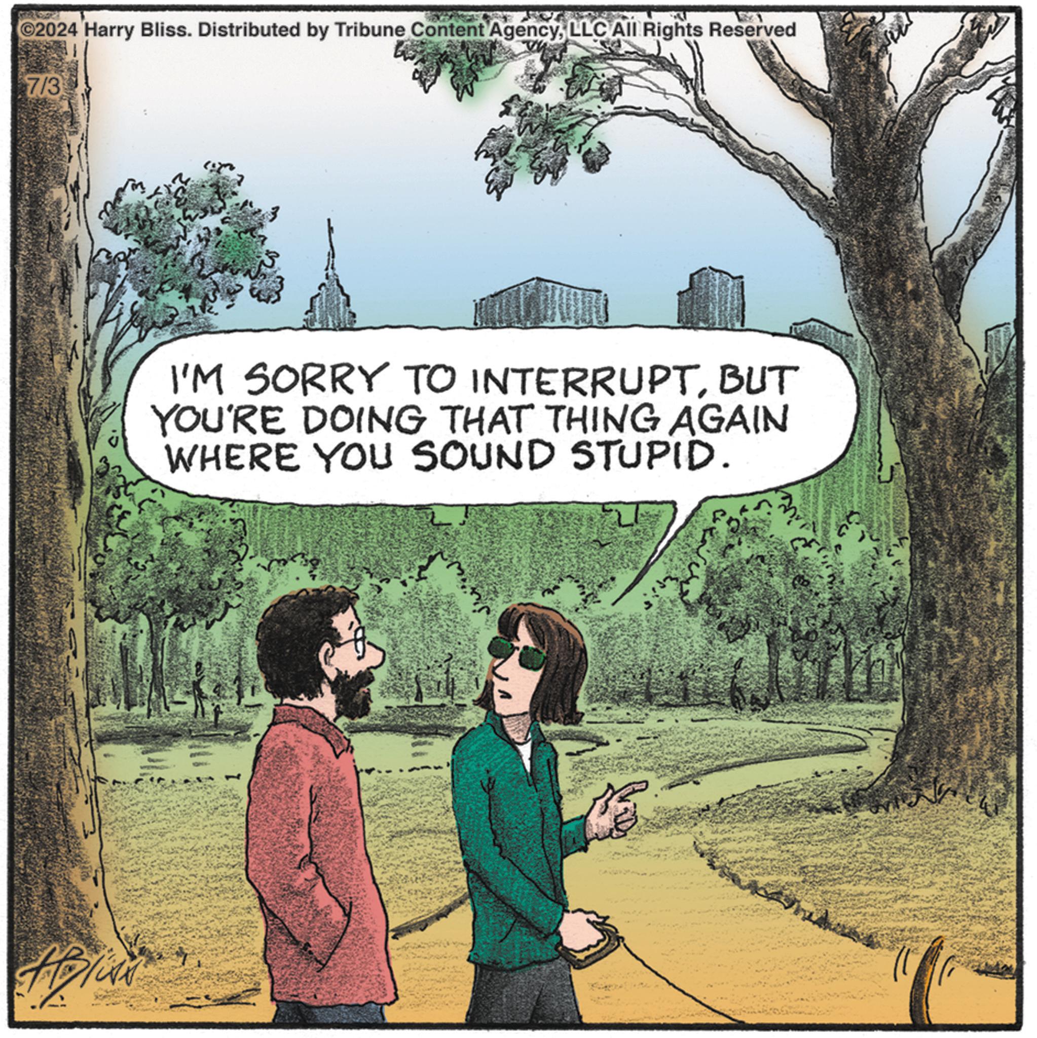 Gesture OCR: 1 2024 Harry Bliss. Distributed by Tribune Content AgencyLLC All Rights Reserved 7/3 I'M SORRY TO INTERRUPTBUT YOU'RE DOING THAT THING AGAIN WHERE YOU SOUND STUPID. 1 2024 Harry Bliss . Distributed by Tribune Content AgencyLLC All Rights Reserved 7/3 I'M SORRY TO INTERRUPTBUT YOU'RE DOING THAT THING AGAIN WHERE YOU SOUND STUPID .