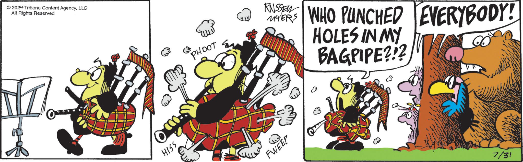 Drawing OCR: 2024 Tribune Content AgencyLLC All Rights Reserved HISS PHOOT & ANSSER SERS WHO PUNCHED EVERYBODY! HOLES IN MY BAGPIPE?!? FWEEP 7/31 2024 Tribune Content AgencyLLC All Rights Reserved HISS PHOOT & ANSSER SERS WHO PUNCHED EVERYBODY ! HOLES IN MY BAGPIPE ? ! ? FWEEP 7/31