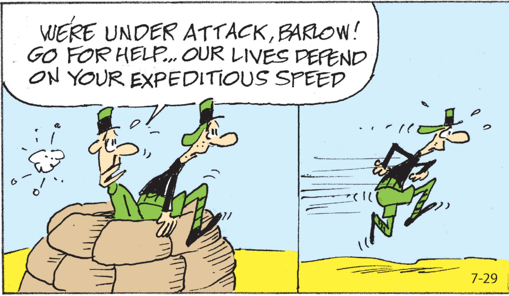 Art OCR: WE'RE UNDER ATTACKBARLOW! GO FOR HELP... OUR LIVES DEPEND ON YOUR EXPEDITIOUS SPEED " 0 7-29 WE'RE UNDER ATTACKBARLOW ! GO FOR HELP ... OUR LIVES DEPEND ON YOUR EXPEDITIOUS SPEED " 0 7-29