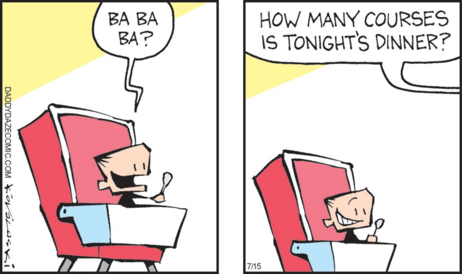 Art OCR: DADDYDAZECOMIC.COM KováLaski BA BA BA? HOW MANY COURSES IS TONIGHT'S DINNER? 7/15 DADDYDAZECOMIC.COM KováLaski BA BA BA ? HOW MANY COURSES IS TONIGHT'S DINNER ? 7/15