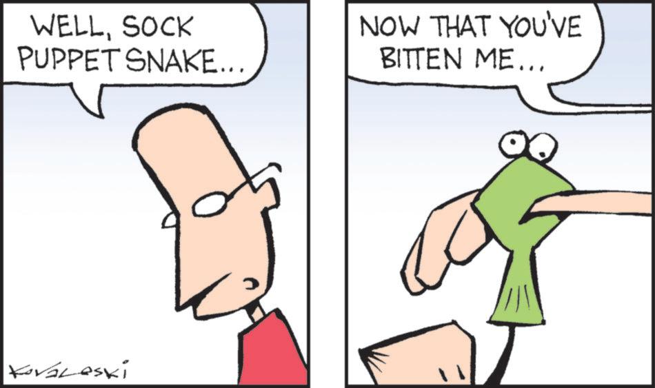Happy OCR: WELLSOCK PUPPET SNAKE... NOW THAT YOU'VE BITTEN ME... Kovaleski WELLSOCK PUPPET SNAKE ... NOW THAT YOU'VE BITTEN ME ... Kovaleski