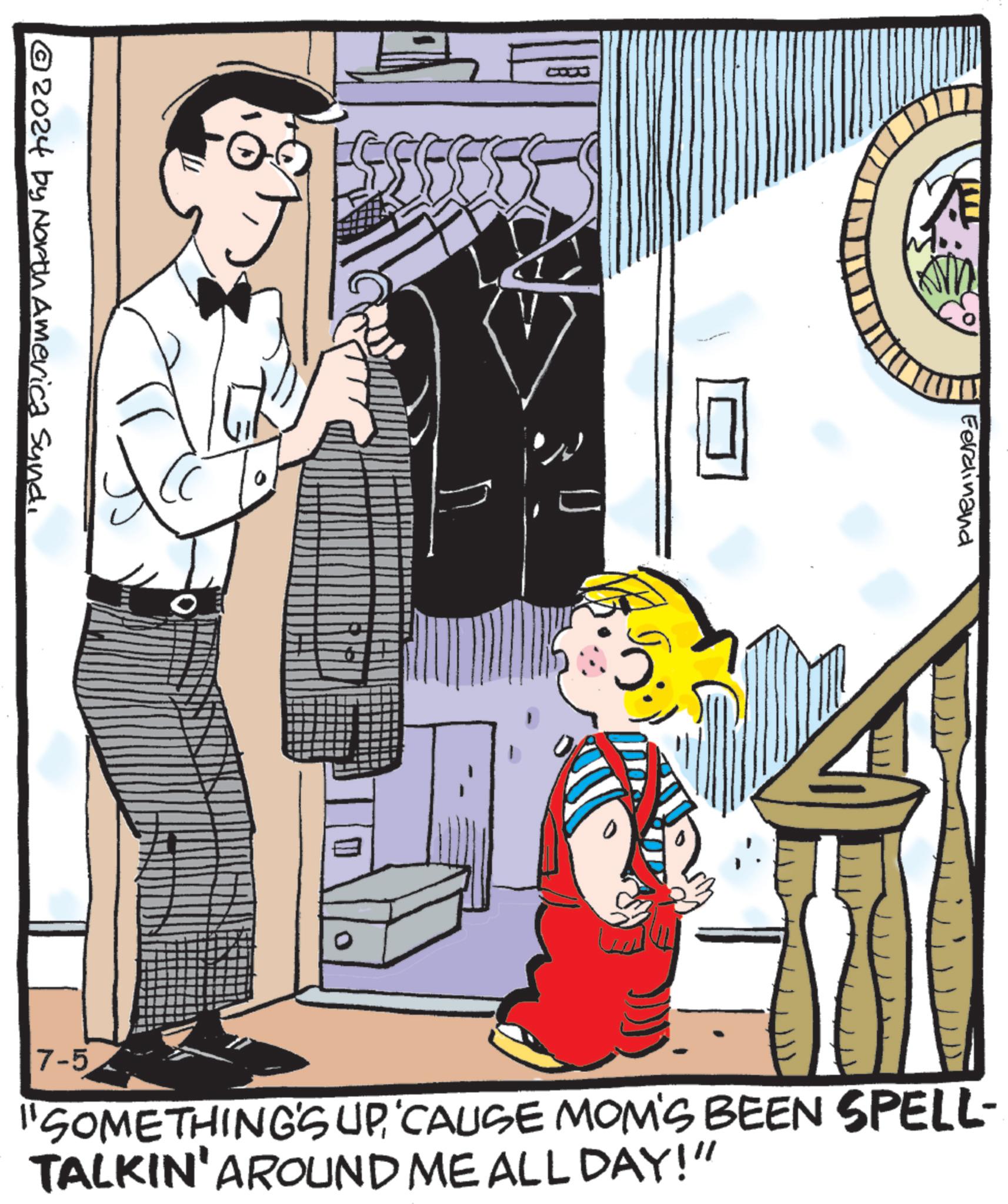 Drawing OCR: © 2024 by North America Sund0 Ferdinand 7-5 "SOMETHING'S UPCAUSE MOM'S BEEN SPELL- TALKIN' AROUND ME ALL DAY!" © 2024 by North America Sund0 Ferdinand 7-5 " SOMETHING'S UPCAUSE MOM'S BEEN SPELL- TALKIN ' AROUND ME ALL DAY ! "