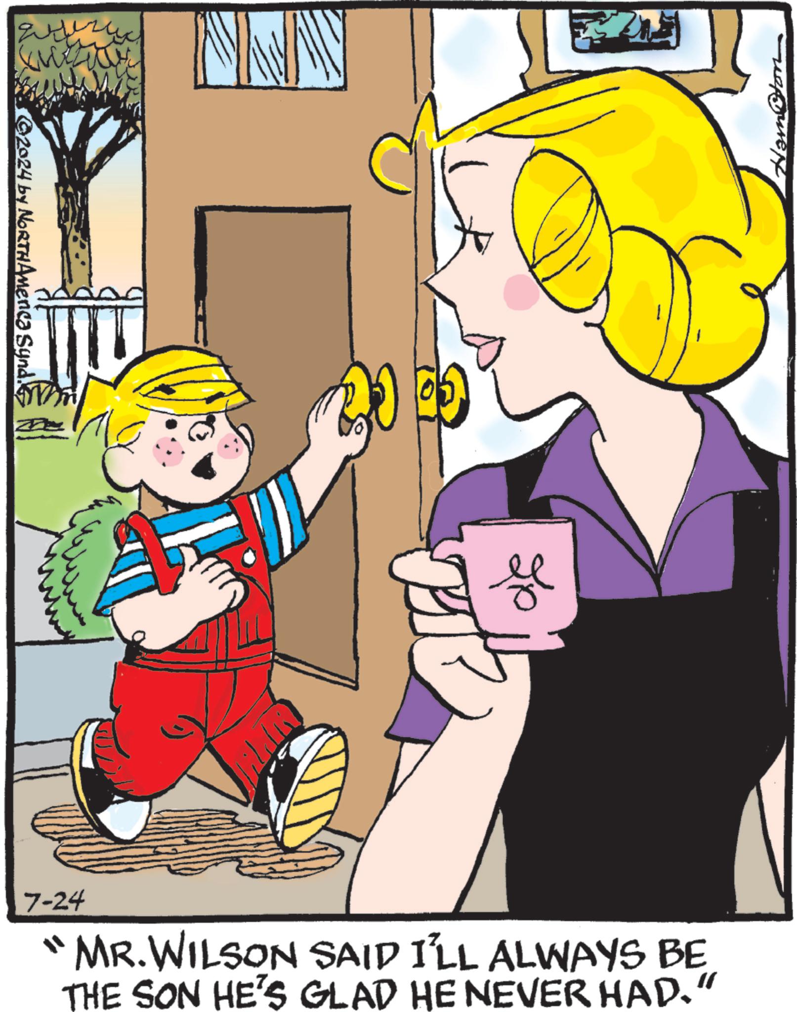 Finger OCR: 2024 by NORTH America Synd. ?? 7-24 "MR.WILSON SAID I'LL ALWAYS BE THE SON HE'S GLAD HE NEVER HAD." Home 2024 by NORTH America Synd . ?? 7-24 " MR.WILSON SAID I'LL ALWAYS BE THE SON HE'S GLAD HE NEVER HAD . " Home